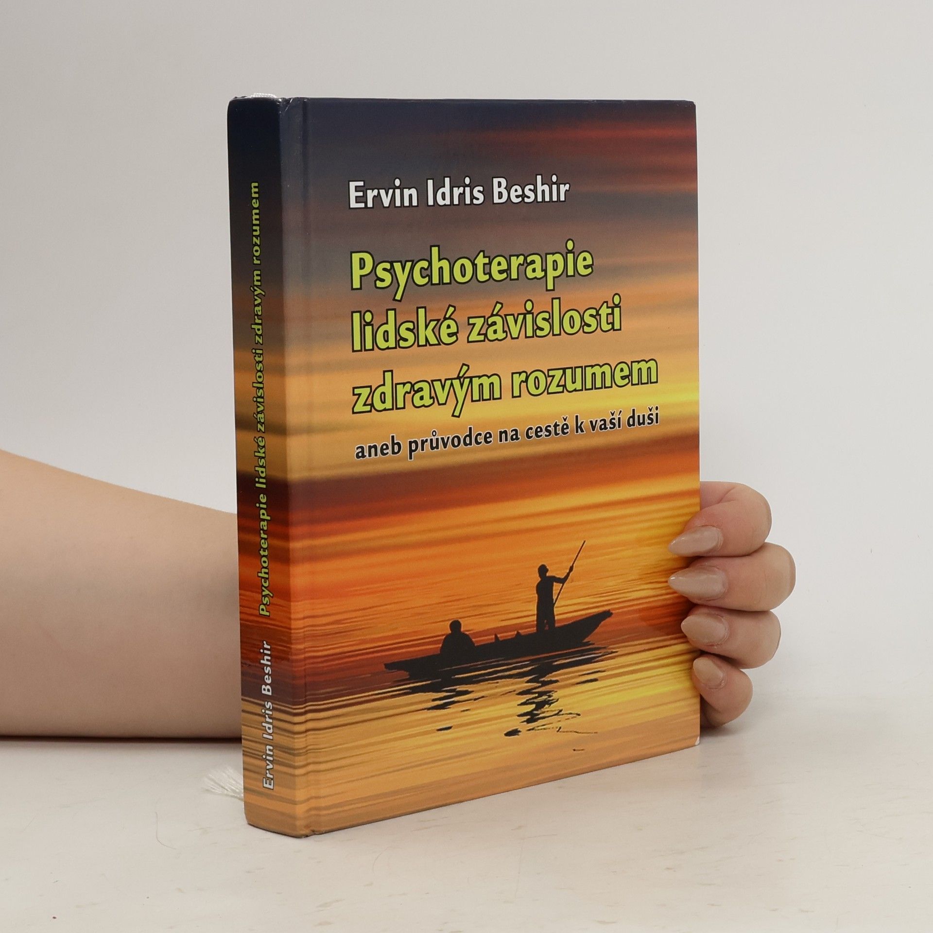 Ervin Idris Beshir Psychoterapie lidské závislosti zdravým rozumem, aneb, Průvodce na cestě k vaší duši
