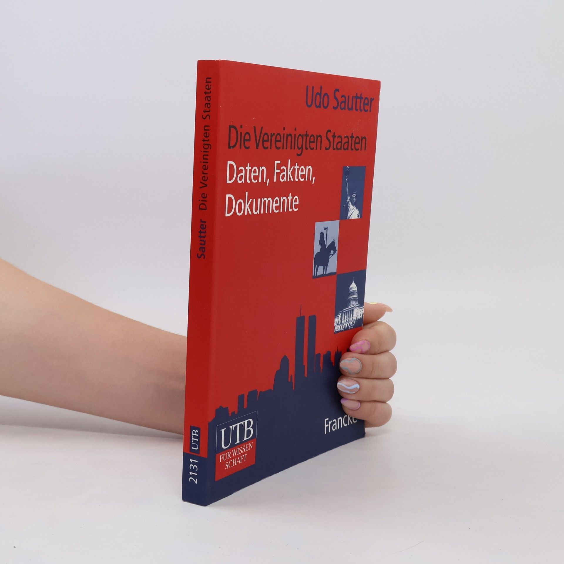 Udo Sautter Die Vereinigten Staaten. Daten, Fakten und Dokumente
