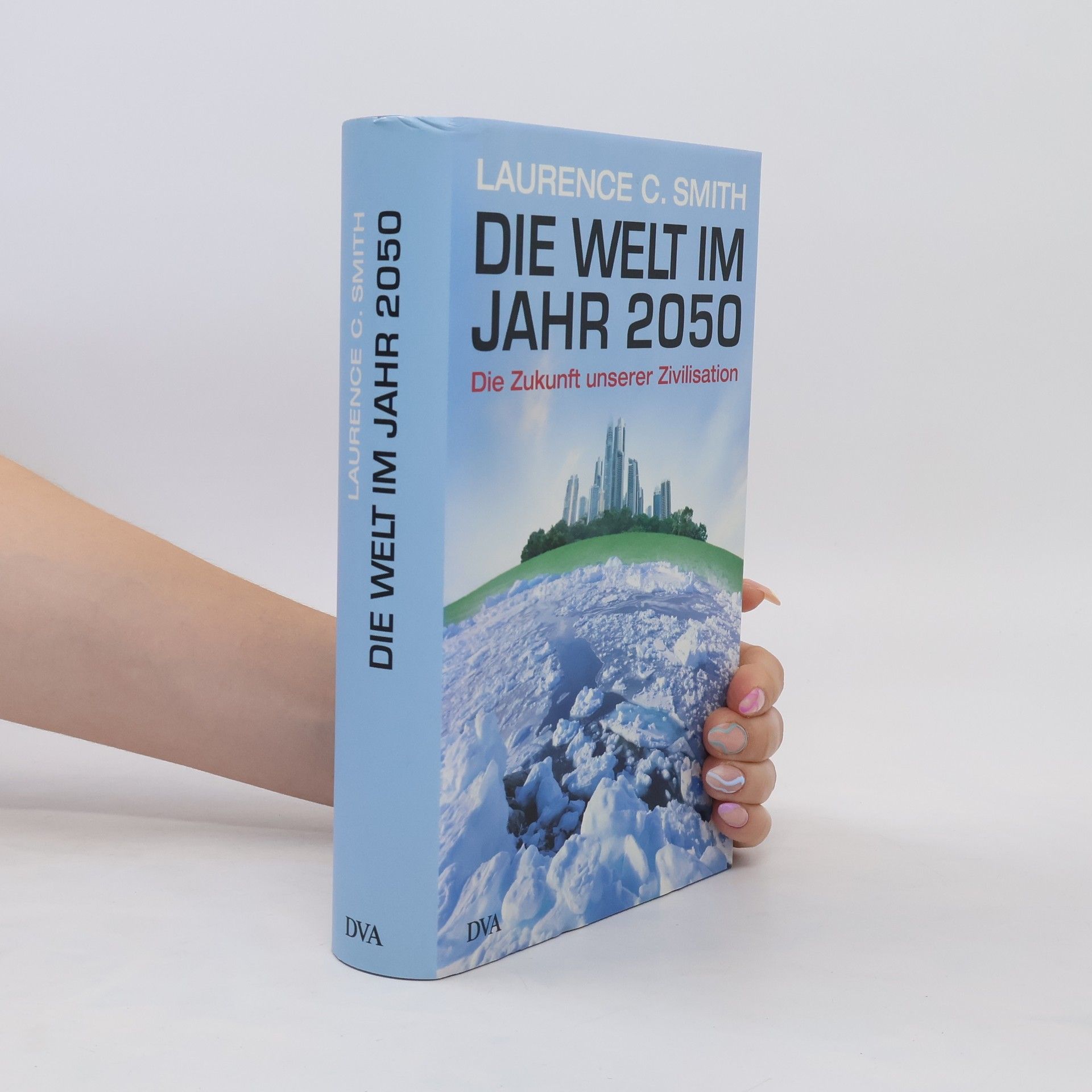 Laurence C. Smith Die Welt im Jahr 2050