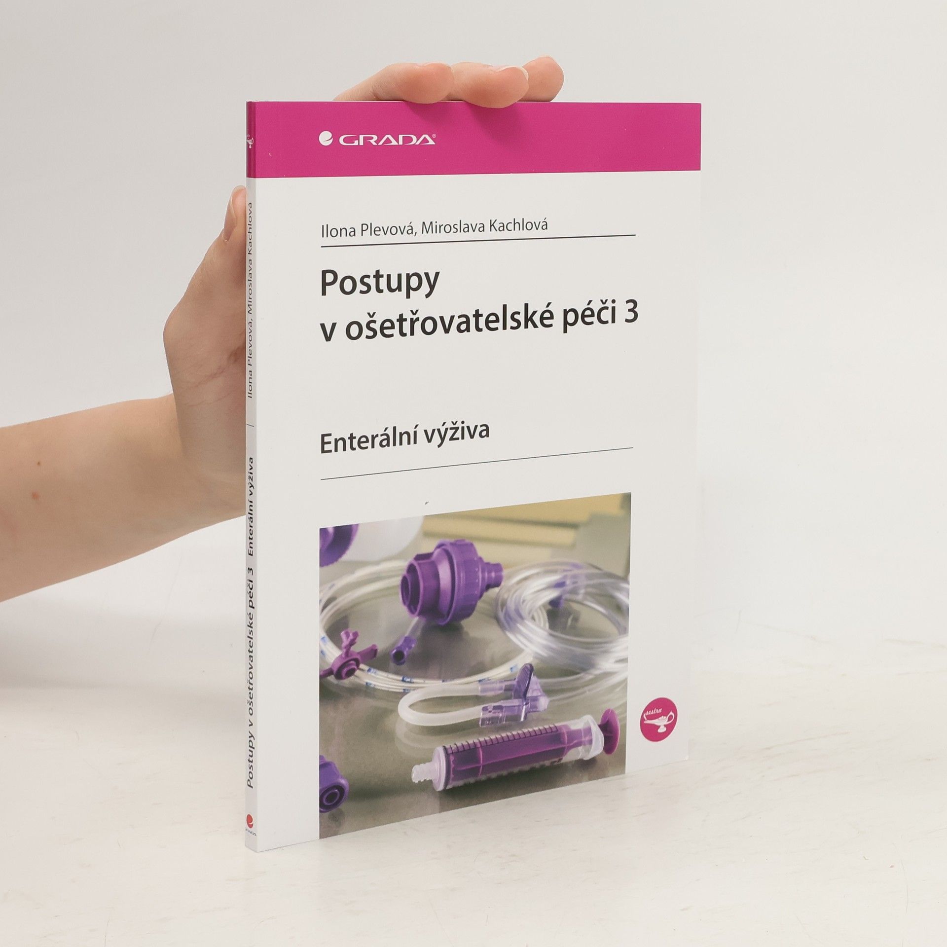 Ilona Plevová Postupy v ošetřovatelské péči 3. Enterální výživa