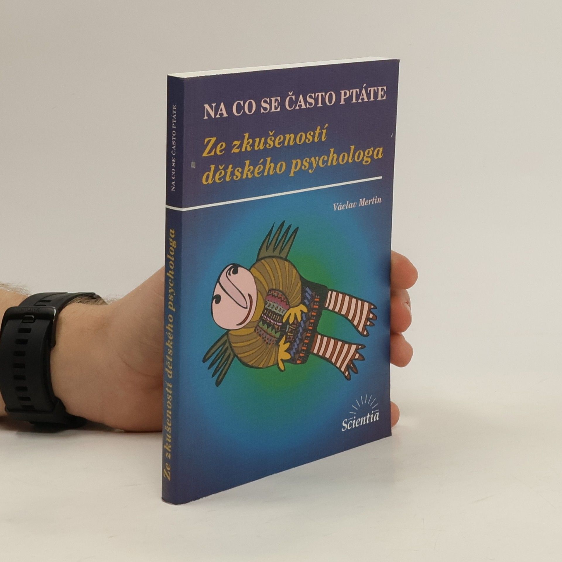 Václav Mertin Na co se často ptáte: Ze zkušeností dětského psychologa