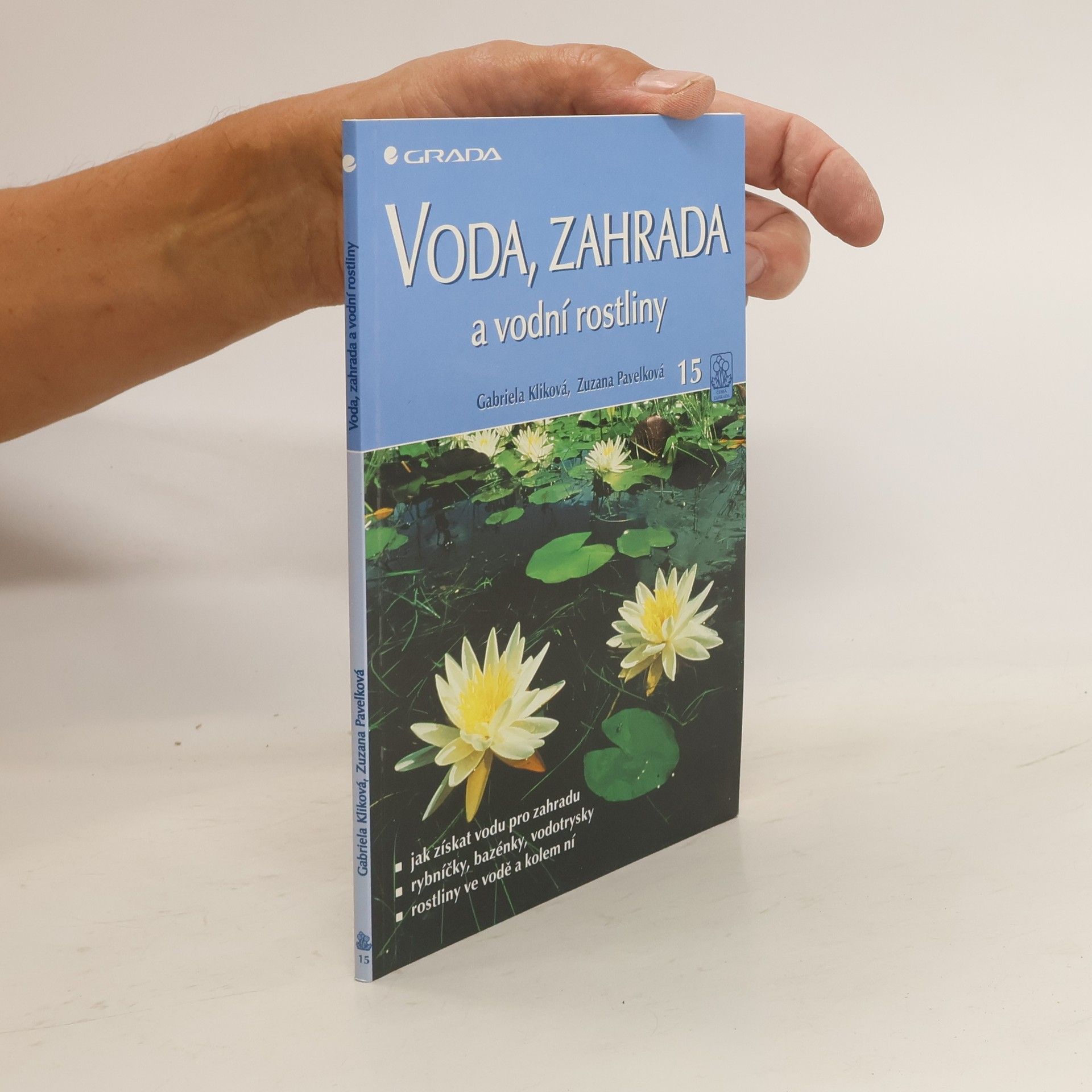 Gabriela Kliková Voda, zahrada a vodní rostliny