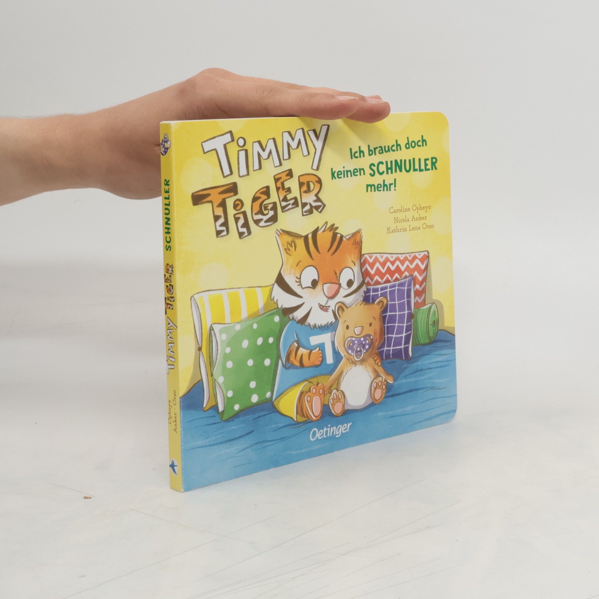 Nicola Anker Timmy Tiger. Ich brauch doch keinen Schnuller mehr!