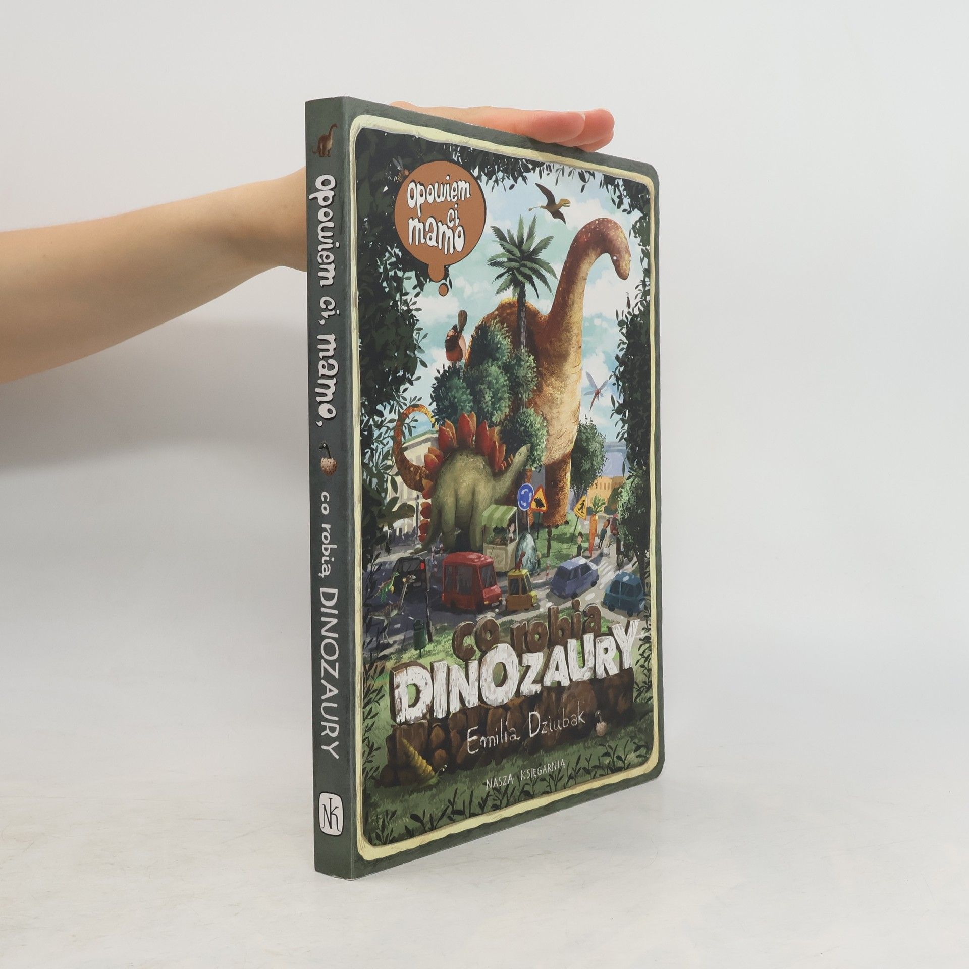 Emilia Dziubak Opowiem ci mamo co robia dinozaury
