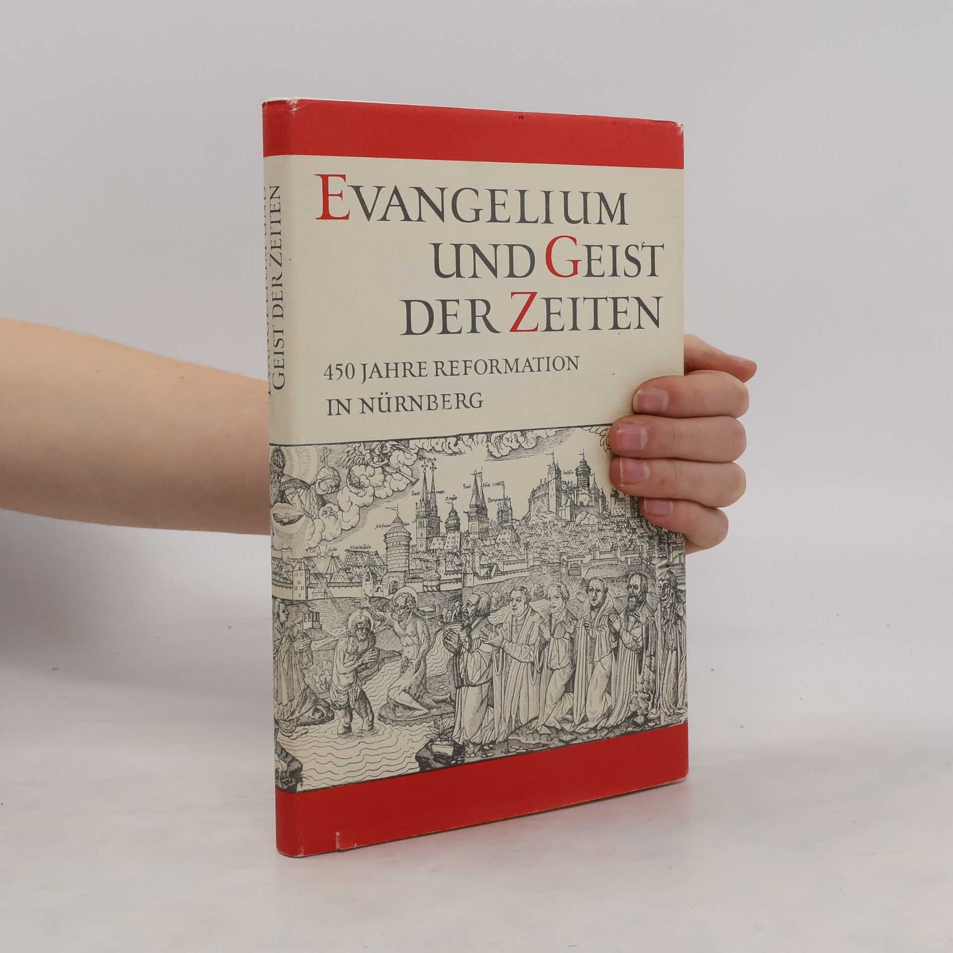 Autorenkollektiv Evangelium und Geist der Zeiten. 450 Jahre Reformation in Nürnberg