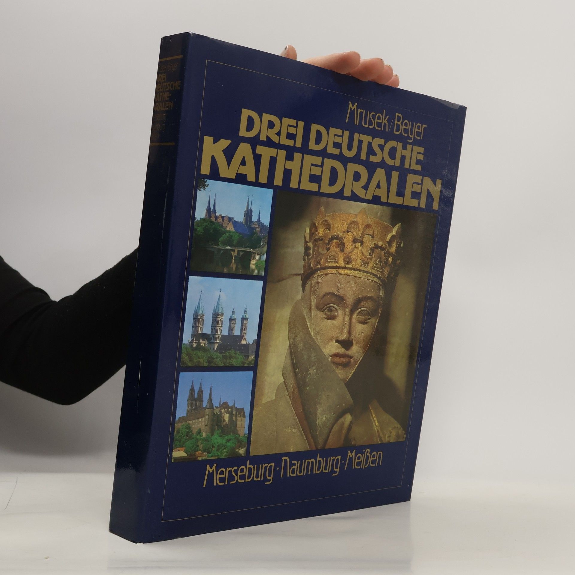 Hans Joachim Mrusek Drei deutsche Kathedralen: Merseburg, Naumburg, Meissen