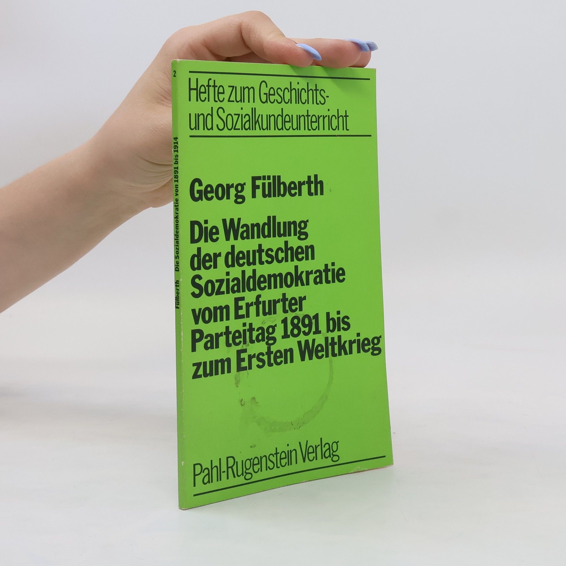 Georg Fülberth Die Wandlung der deutschen Sozialdemokratie vom Erfurter Parteitag 1891 [achtzehnhunderteinundneunzig] bis zum Ersten Weltkrieg
