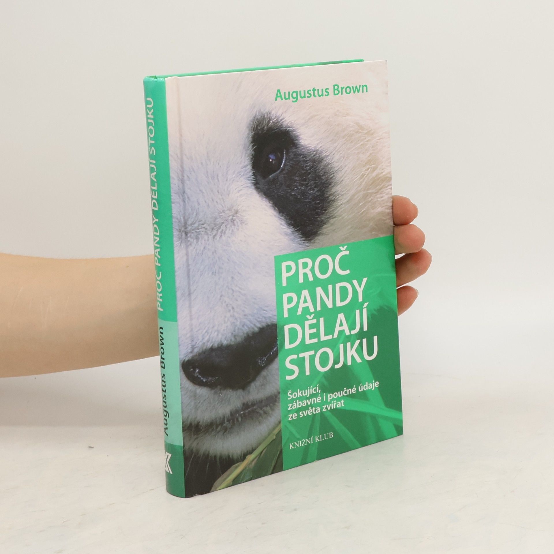 Augustus Brown Proč pandy dělají stojku : šokující, zábavné i poučné údaje ze světa zvířat