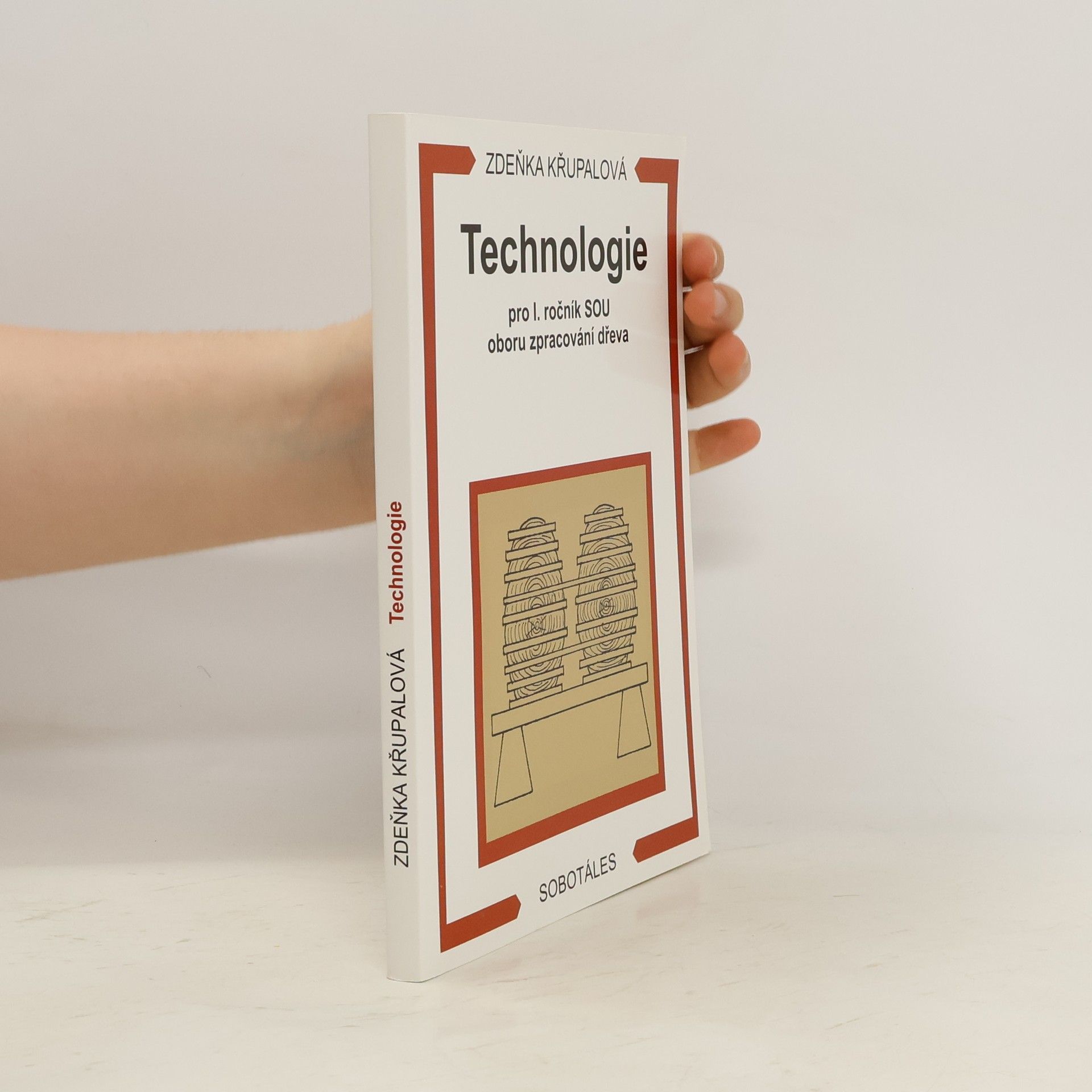 Zdeňka Křupalová Technologie pro 1. ročník SOU oboru zpracování dřeva