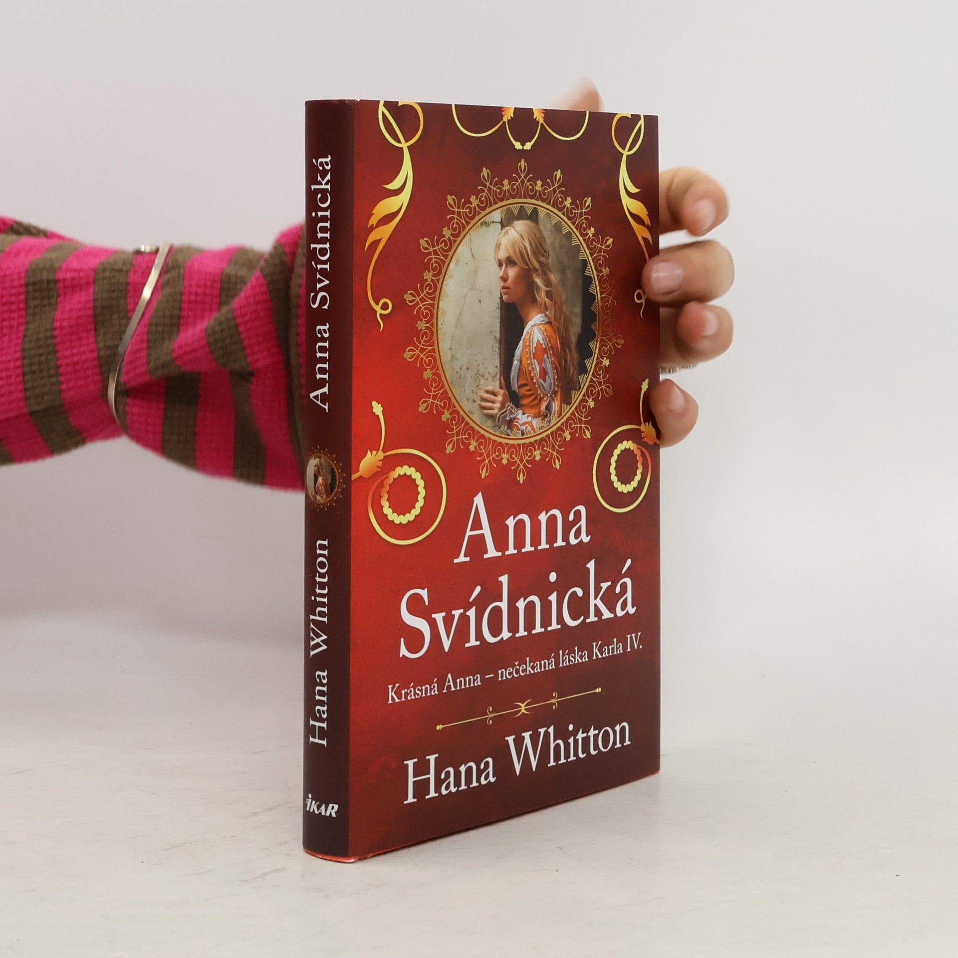 Hana Whitton Anna Svídnická : krásná Anna - nečekaná láska Karla IV.