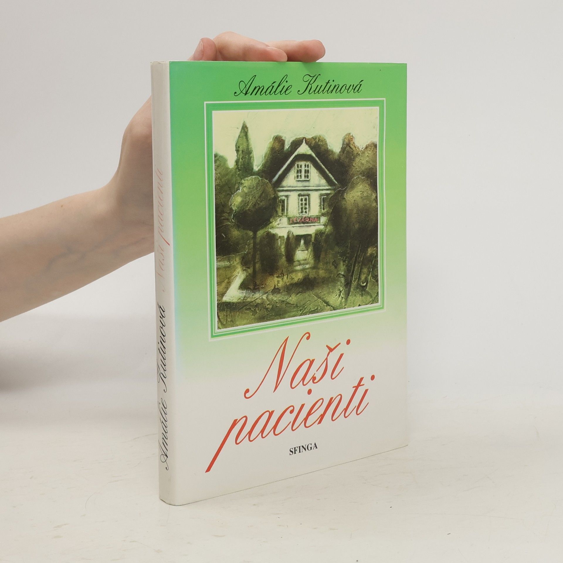 Amálie Kutinová Naši pacienti: Obrázky z venkovské lékárny. 1. a 2. díl