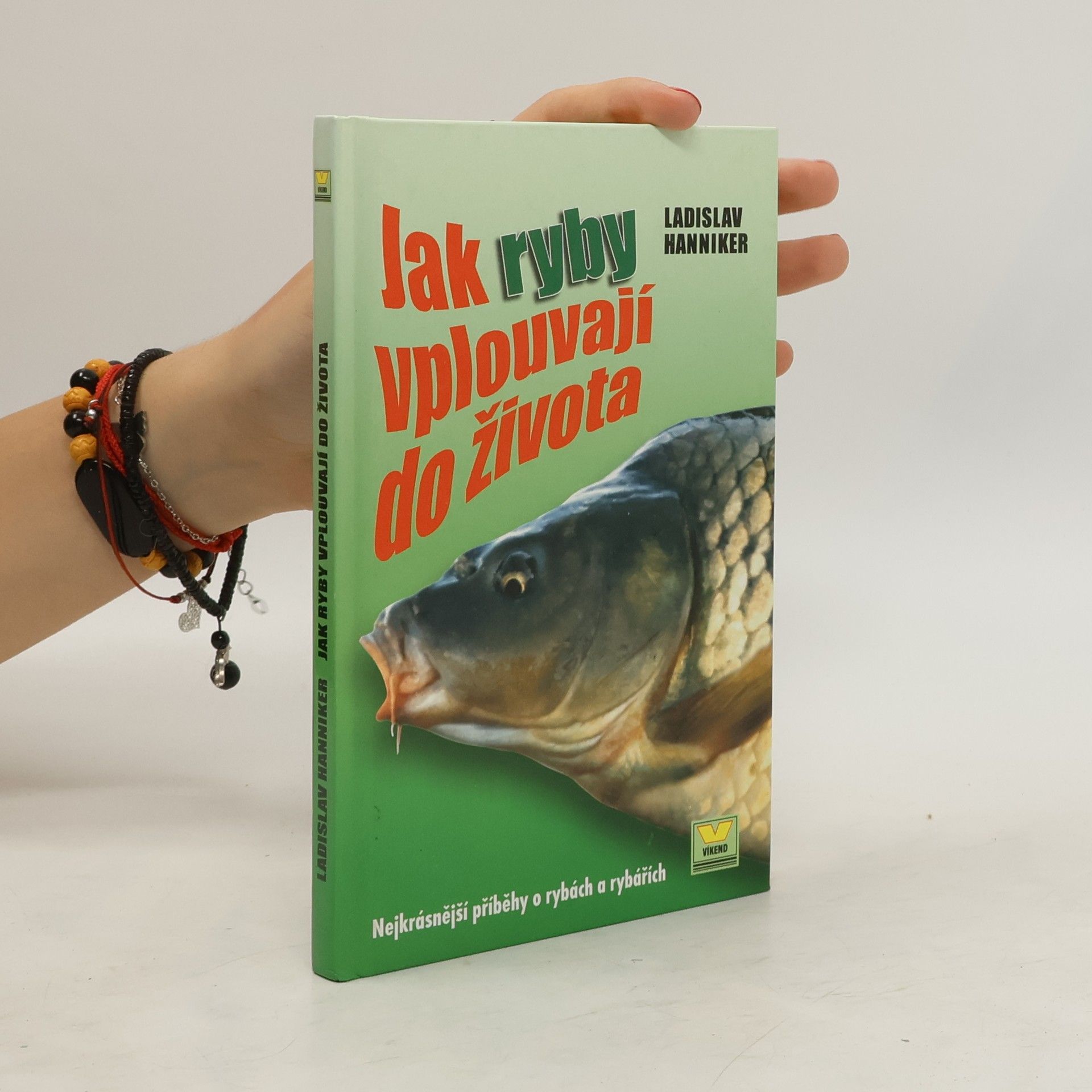 Ladislav Hanniker Jak ryby vplouvají do života : nejkrásnější příběhy o rybách a rybářích