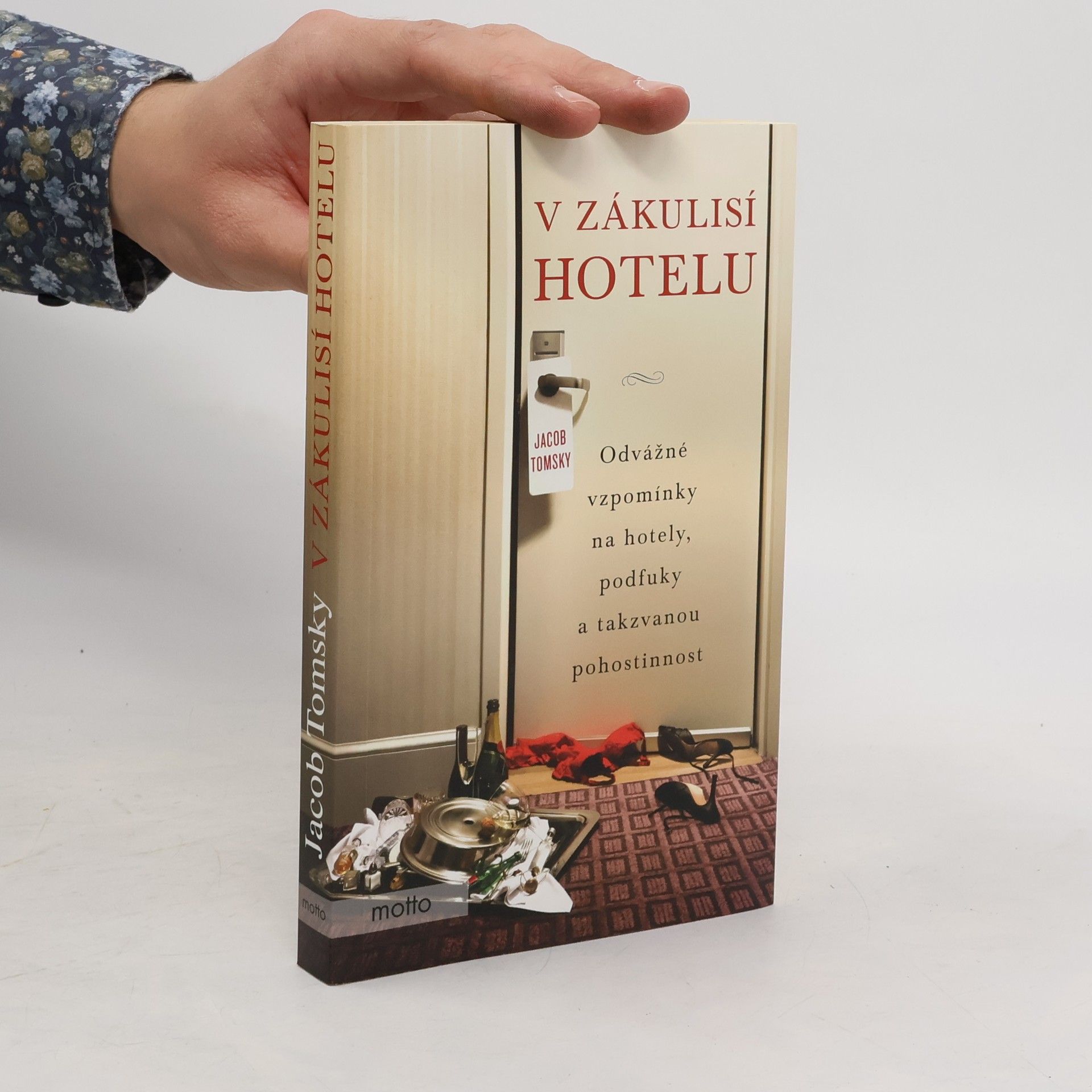 Jacob Tomsky V zákulisí hotelu: Odvážné vzpomínky na hotely, podfuky a takzvanou pohostinnost