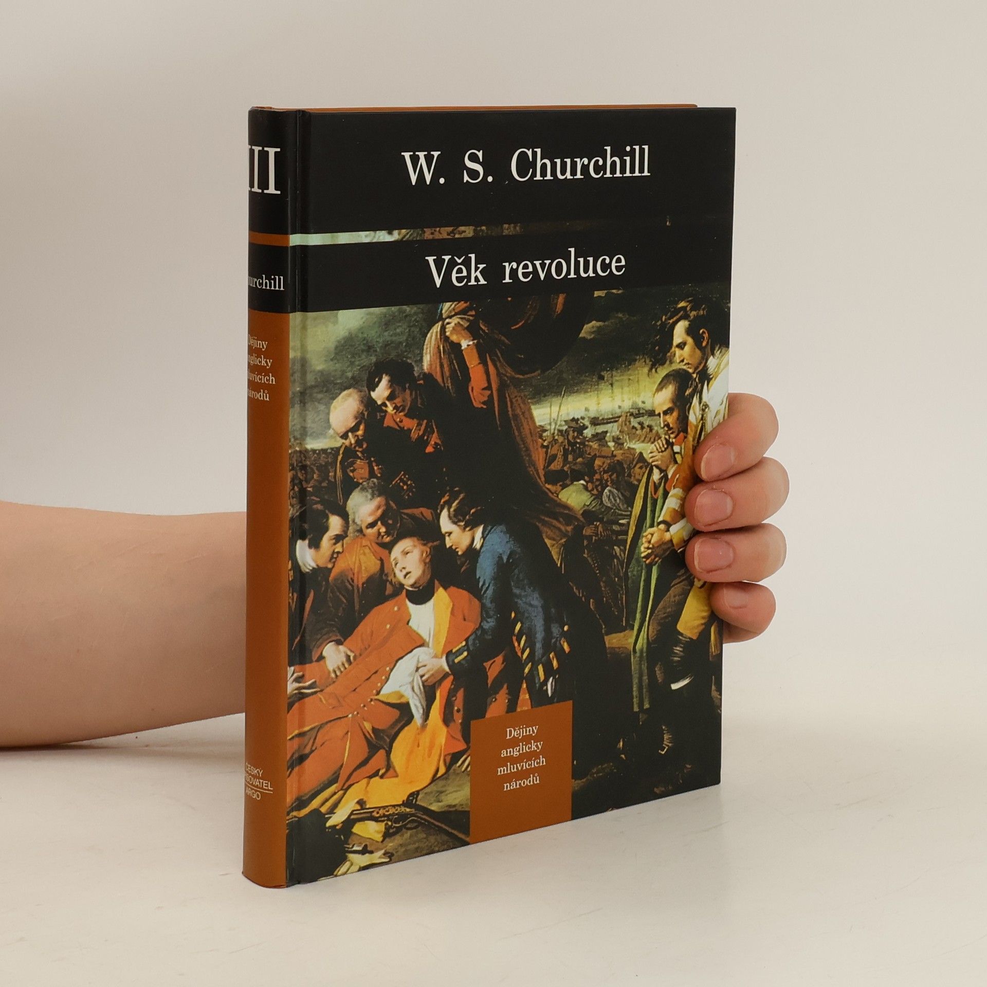 Winston Churchill Dějiny anglicky mluvících národů 3. Věk revoluce