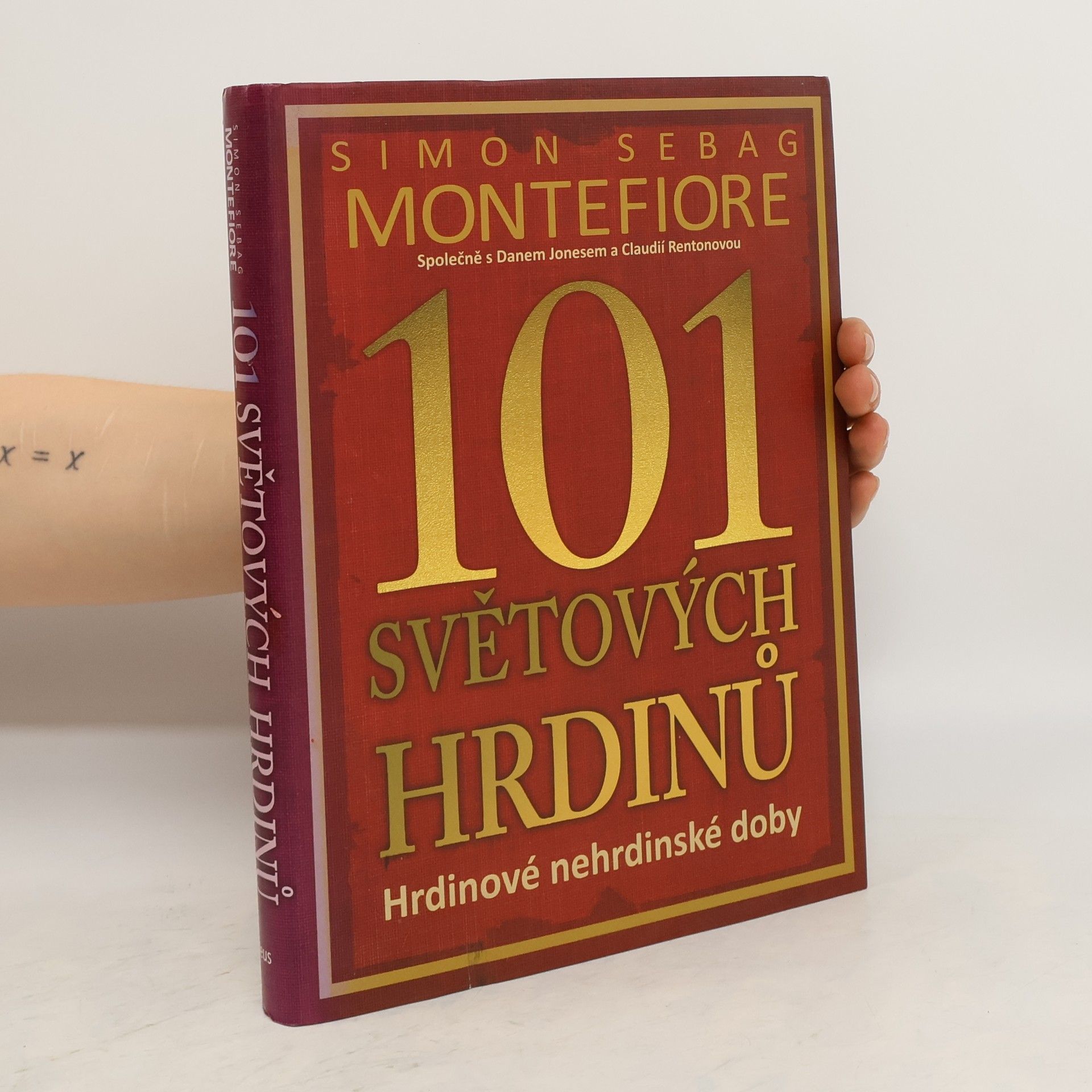 Simon Sebag Montefiore 101 světových hrdinů