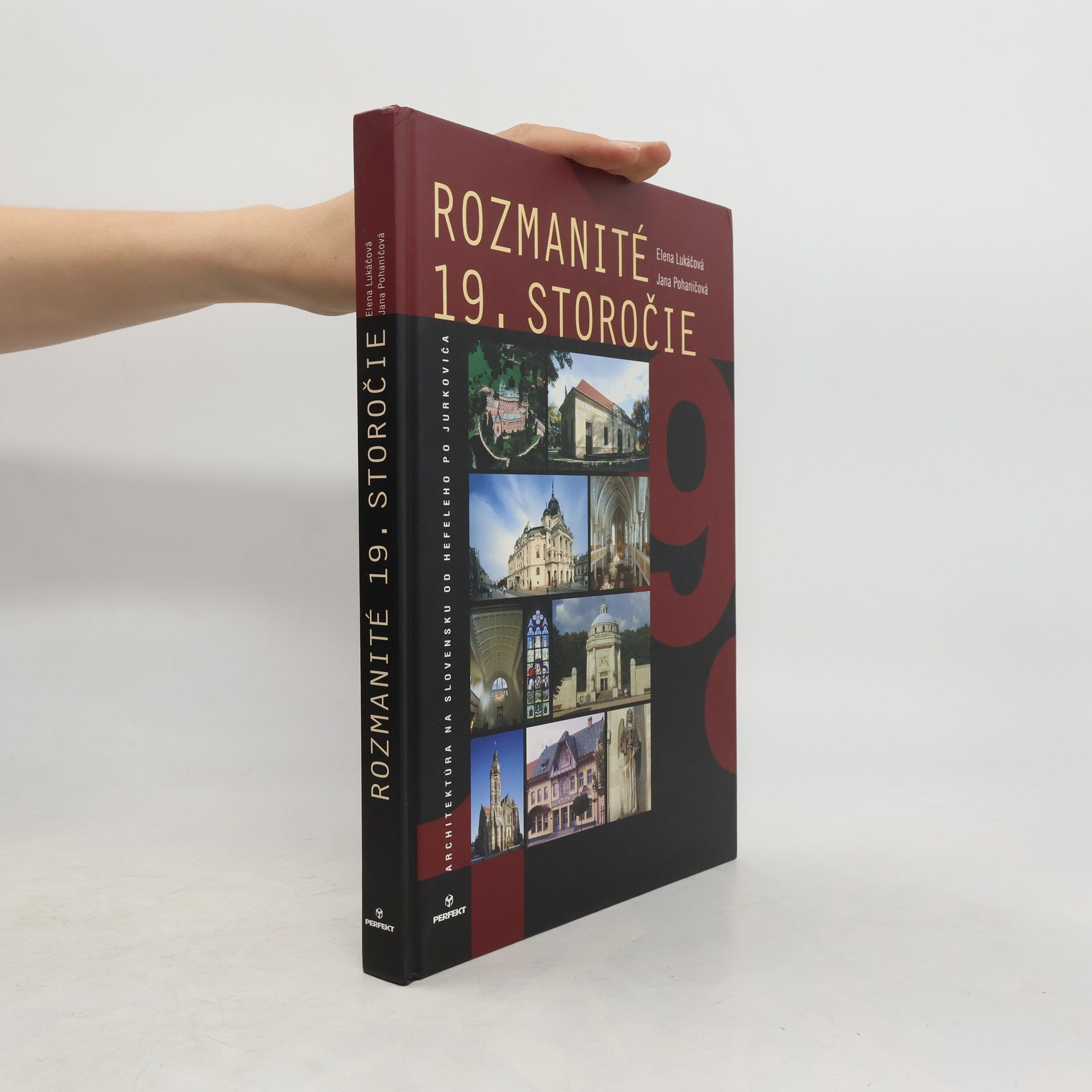 Jana Pohaničová Rozmanité 19. storočie: Architektúra na Slovensku od Hefeleho po Jurkoviča