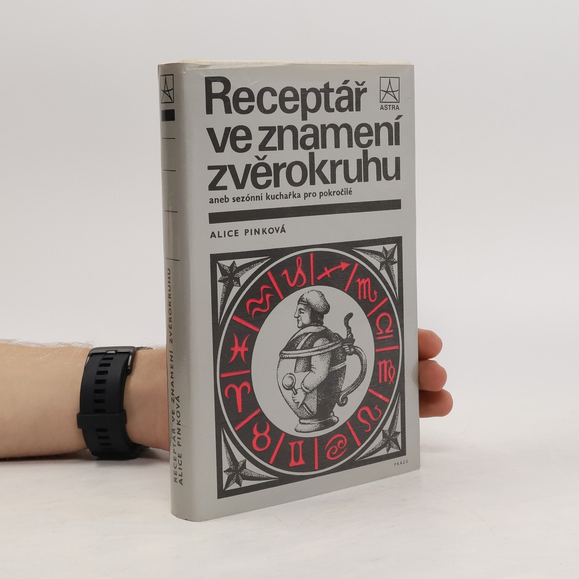 Alice Pinková Receptář ve znamení zvěrokruhu