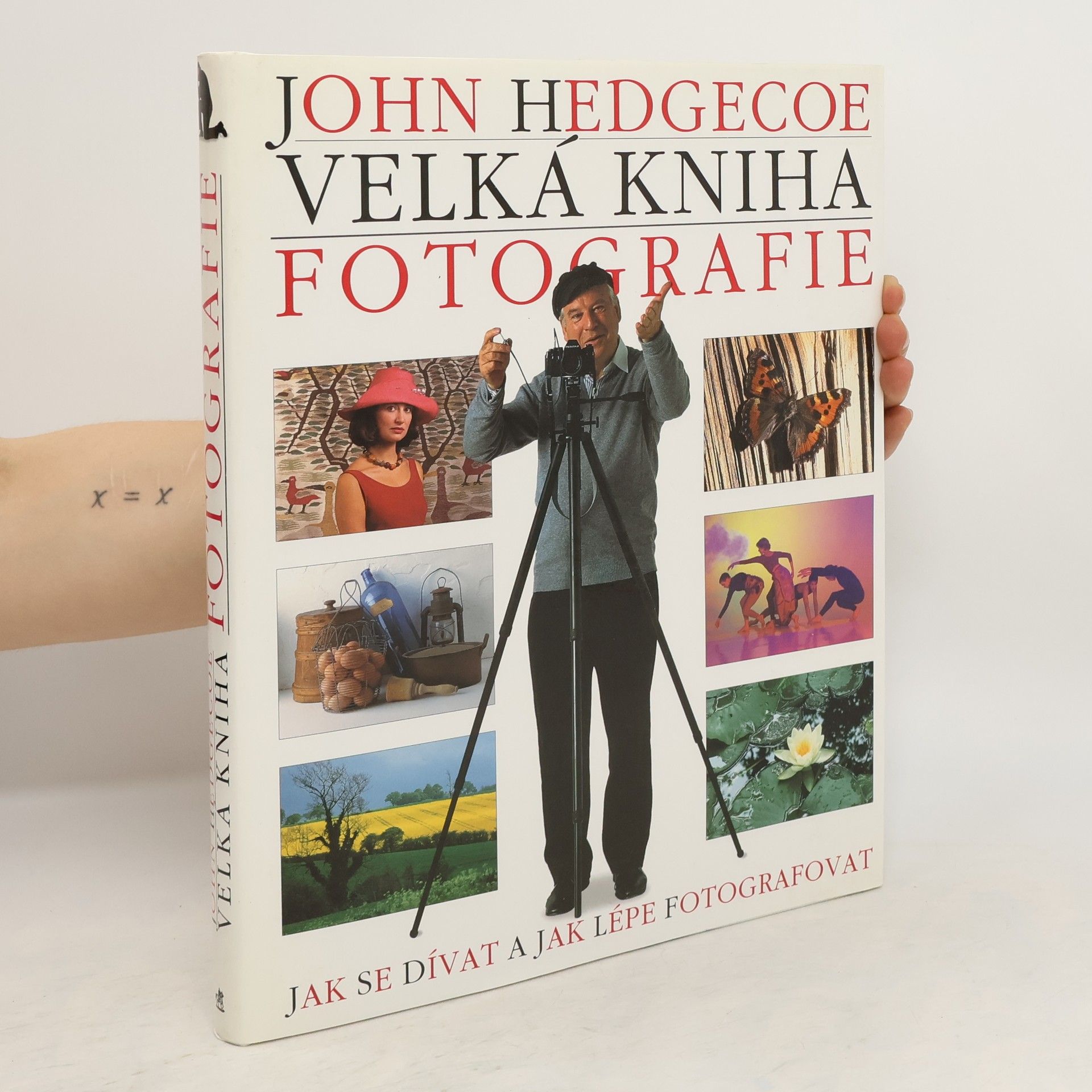 John Hedgecoe Velká kniha fotografie. Jak se dívat a jak lépe fotografovat