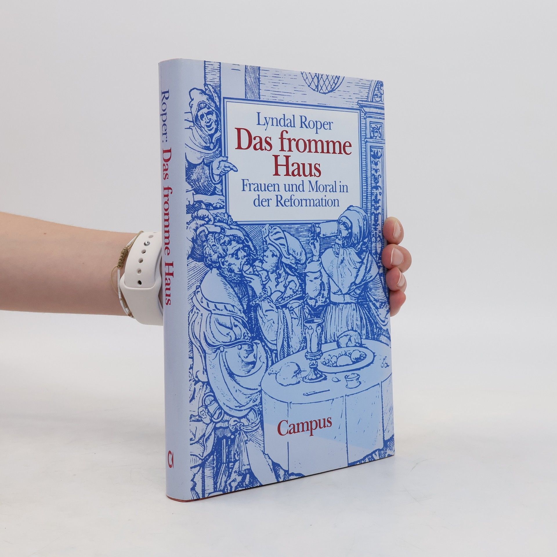 Lyndal Roper Das fromme Haus