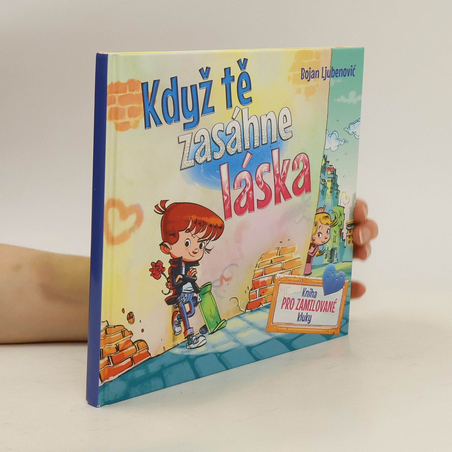 Bojan Ljubenović Když tě zasáhne láska - kniha pro zamilované kluky