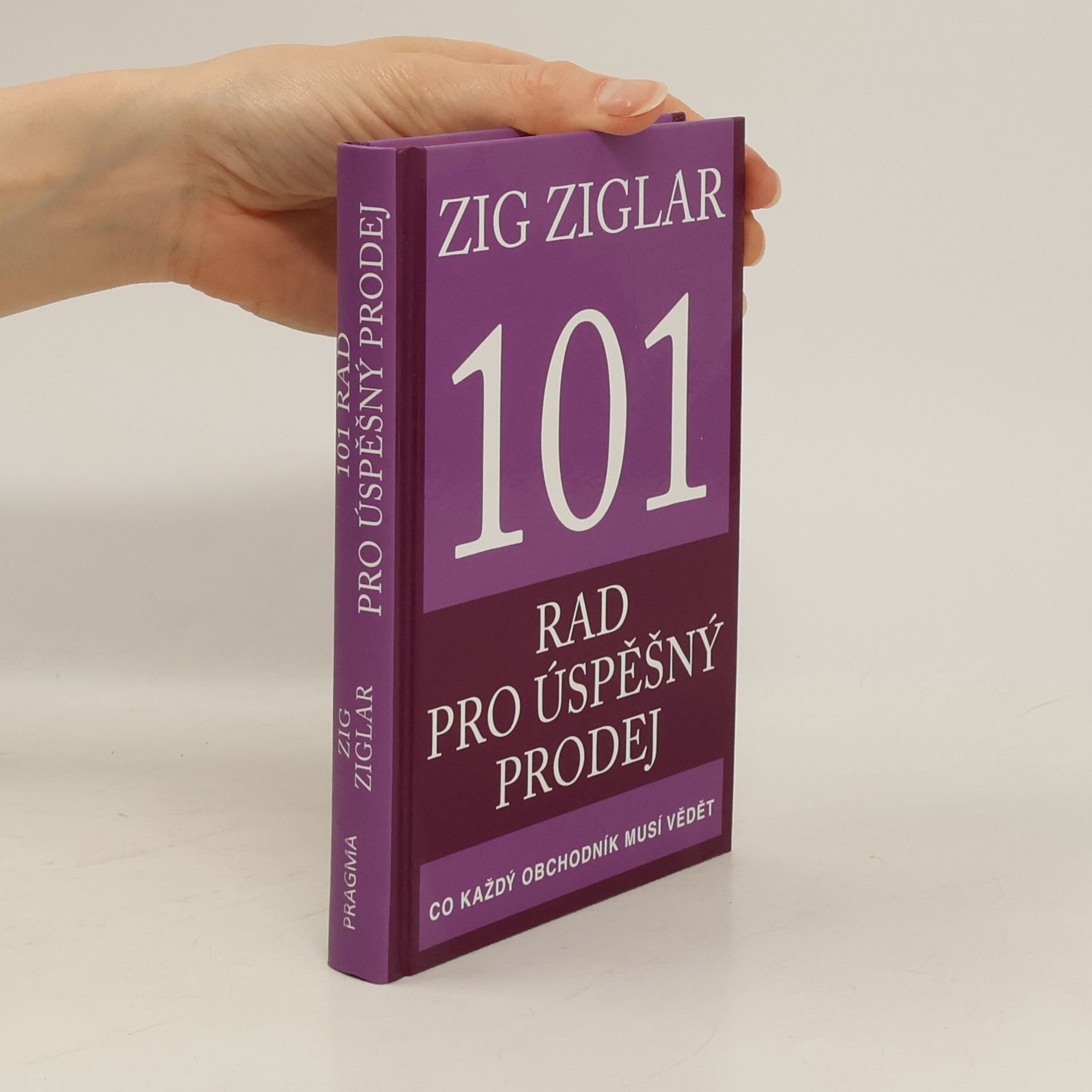 Zig Ziglar 101 rad pro úspěšný prodej. Co každý obchodník musí vědět