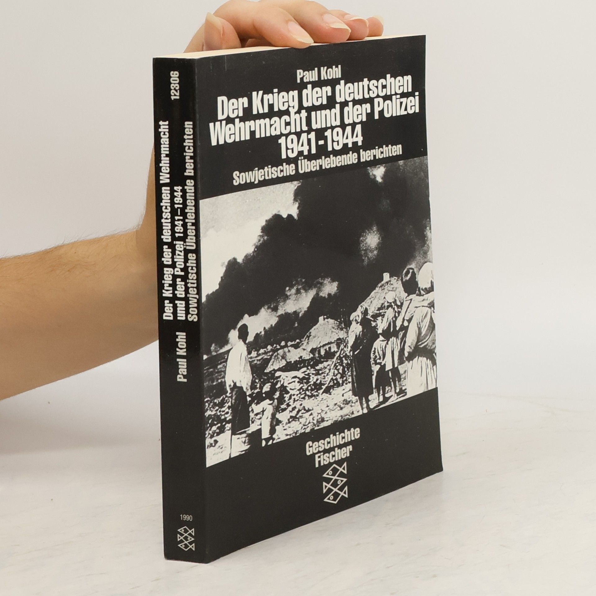 Paul Kohl Der Krieg der deutschen Wehrmacht und der Polizei 1941 - 1944