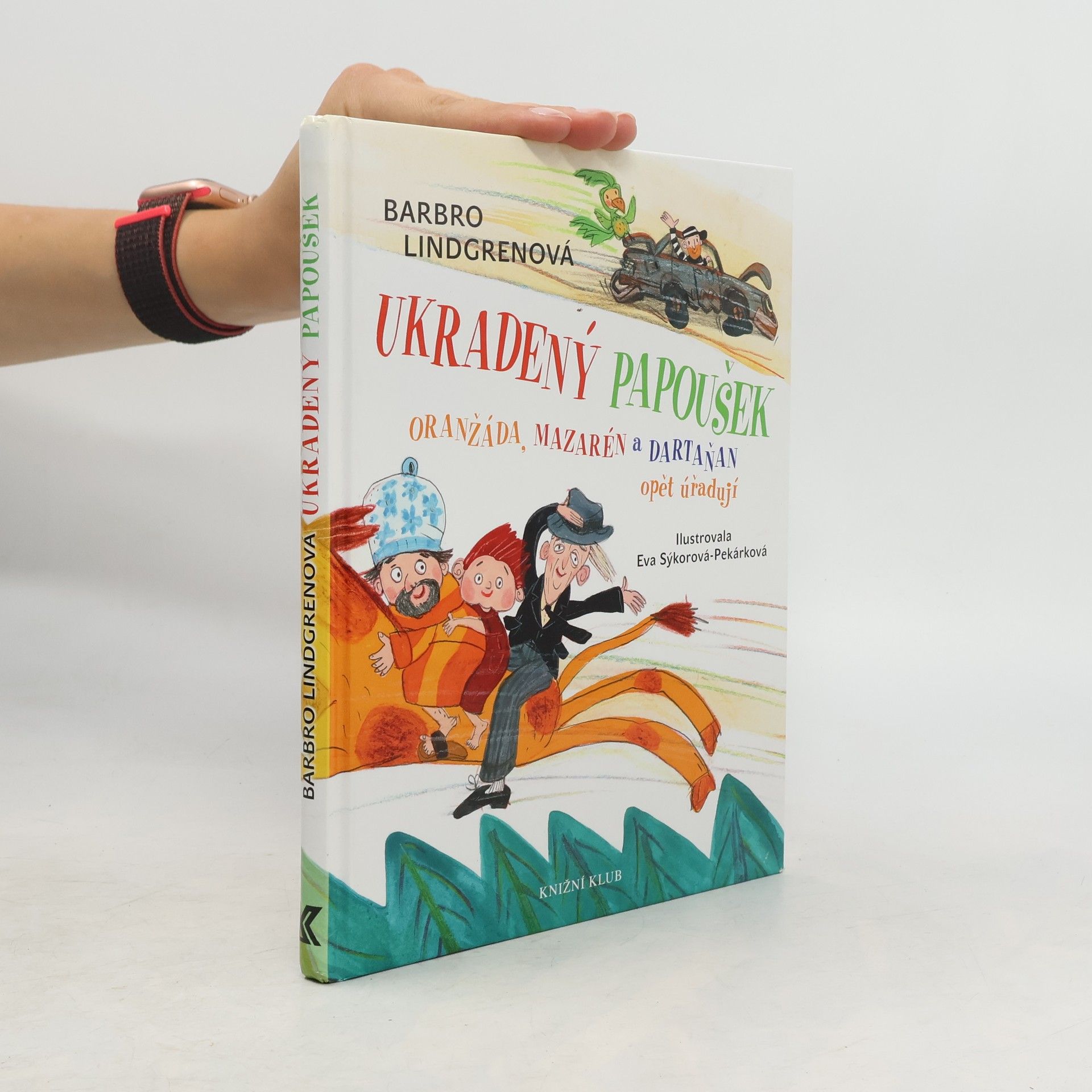 Barbro Lindgren Ukradený papoušek : Oranžáda, Mazarén a Dartaňan opět úřadují