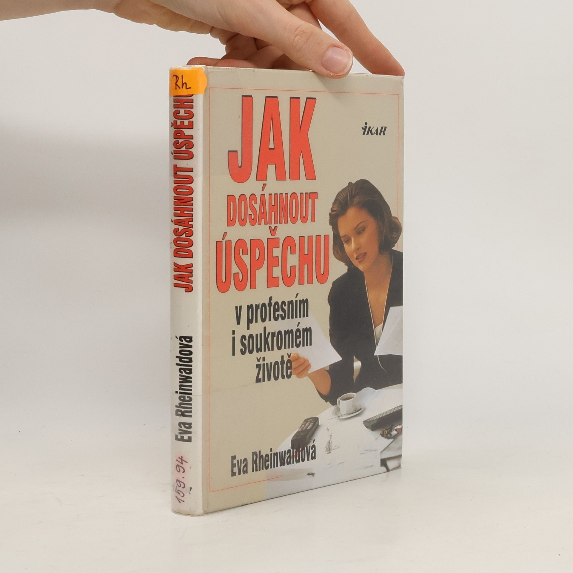 Eva Rheinwaldová Jak dosáhnout úspěchu v profesním i soukromém životě