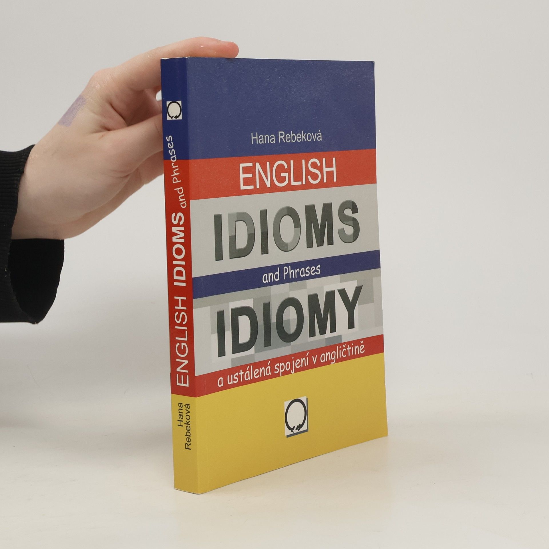 Hana Rebeková English idioms and phrases = Idiomy a ustálená spojení v angličtině