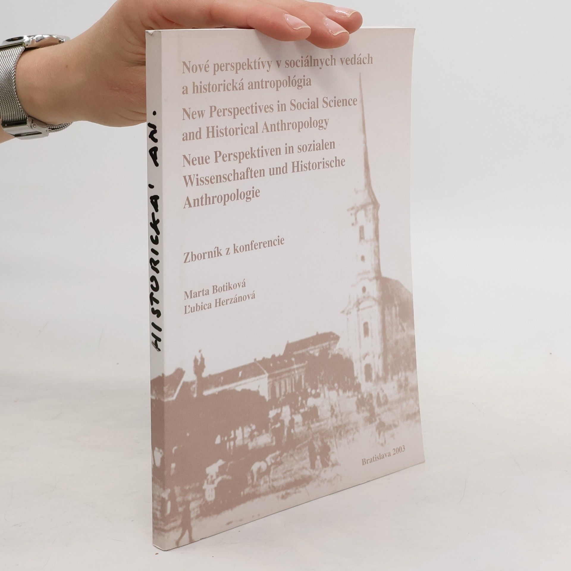 Marta Botíková Nové perspektívy v sociálnych vedách a historická antropológia = New Perspectives in Social Science and Historical Anthropology = Neue Perspektiven in sozialen Wissenschaften und Historische Anthropologie