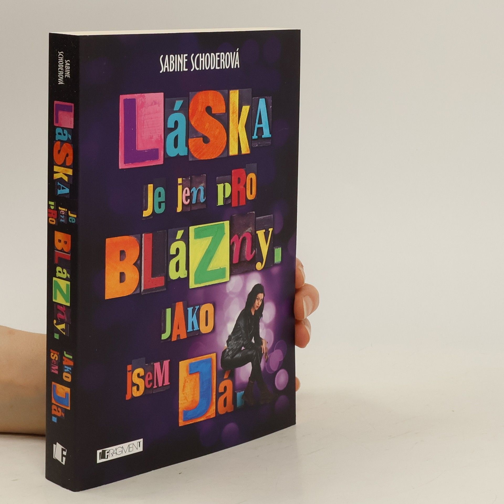 Sabine Schoder Láska je jen pro blázny. Jako jsem já.