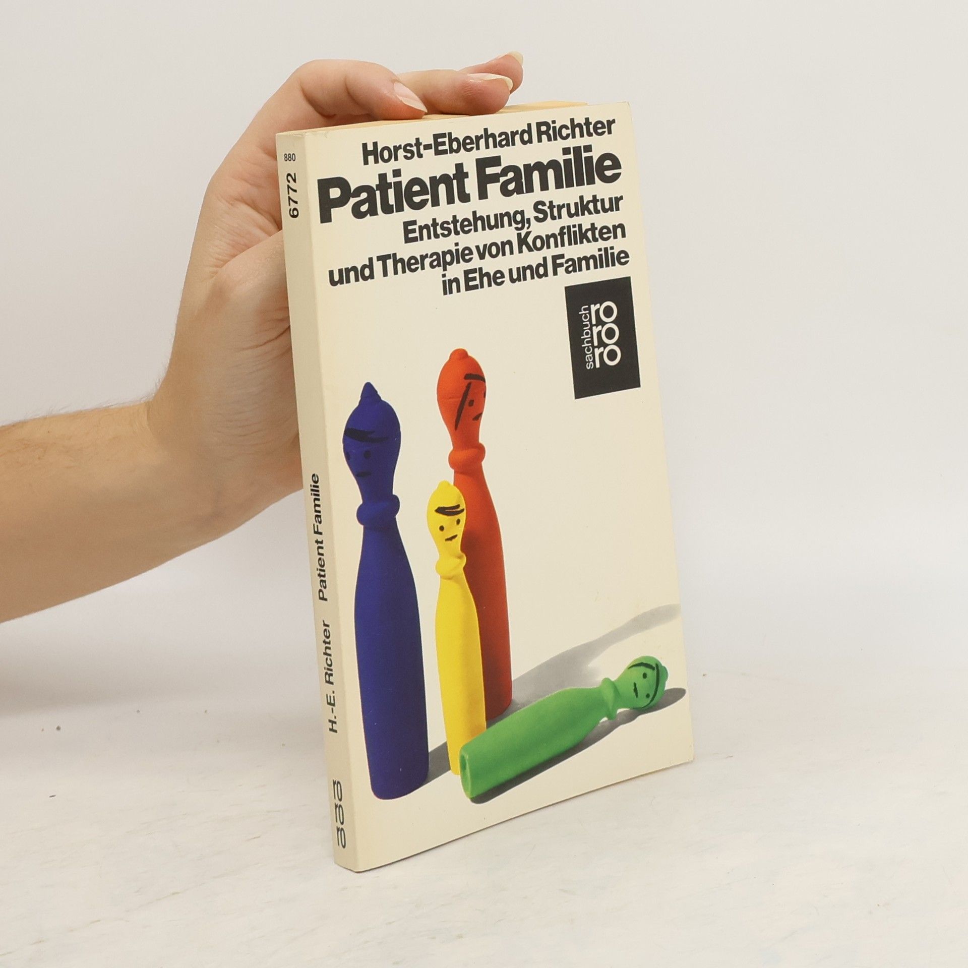 Horst E. Richter Patient Familie: Entstehung, Struktur und Therapie von Konflikten in Ehe und Familie