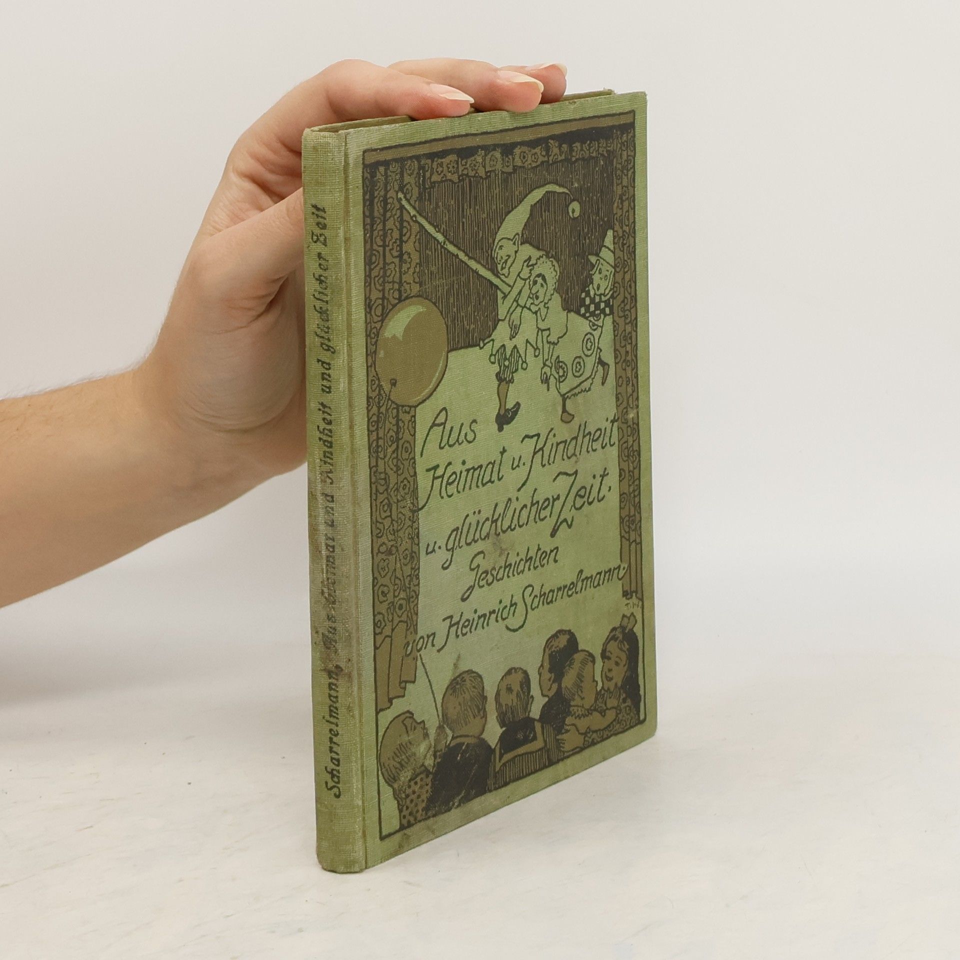 Heinrich Scharrelmann Aus Heimat und Kindheit und glücklicher Zeit
