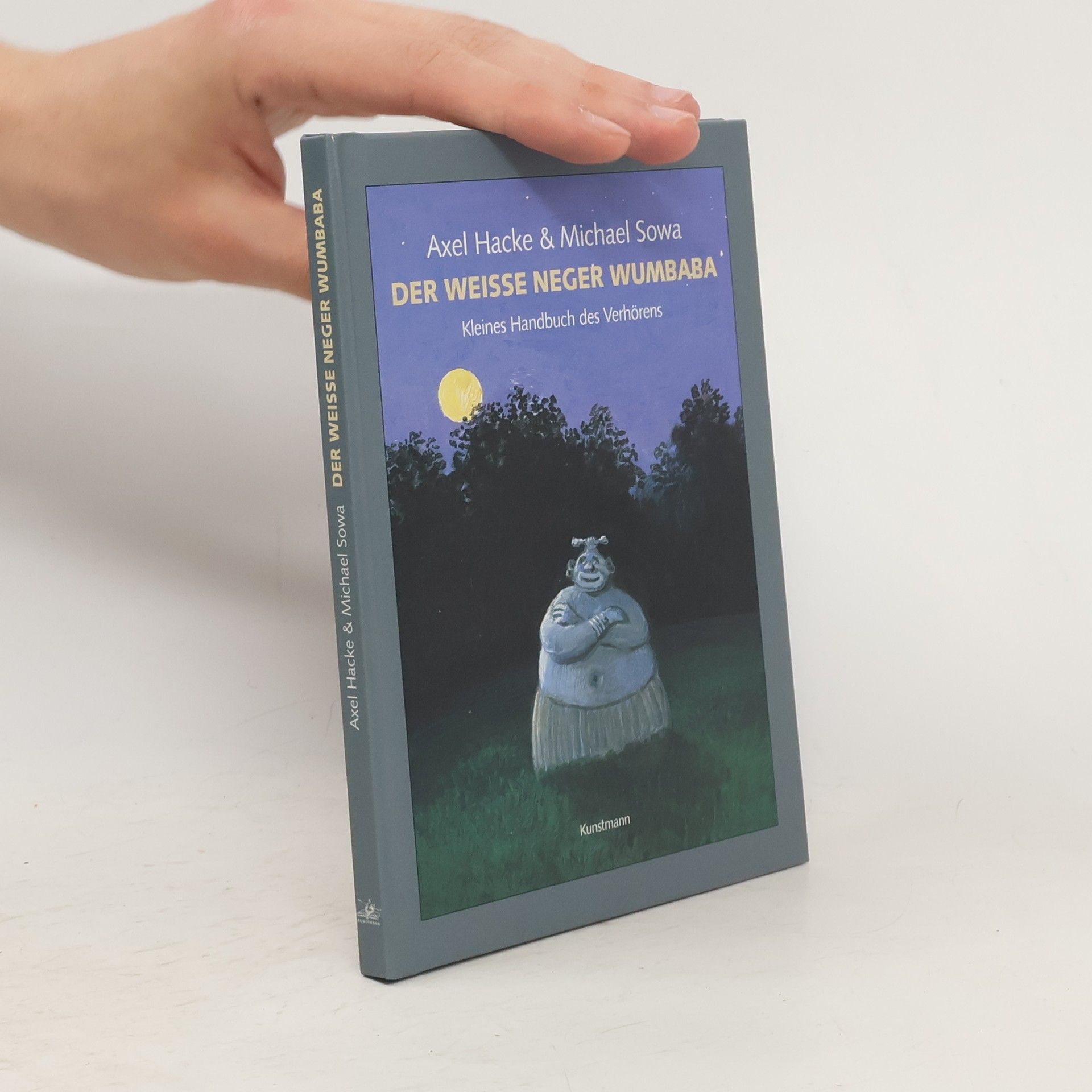 Axel Hacke Der weiße Neger Wumbaba. Kleines Handbuch des Verhörens