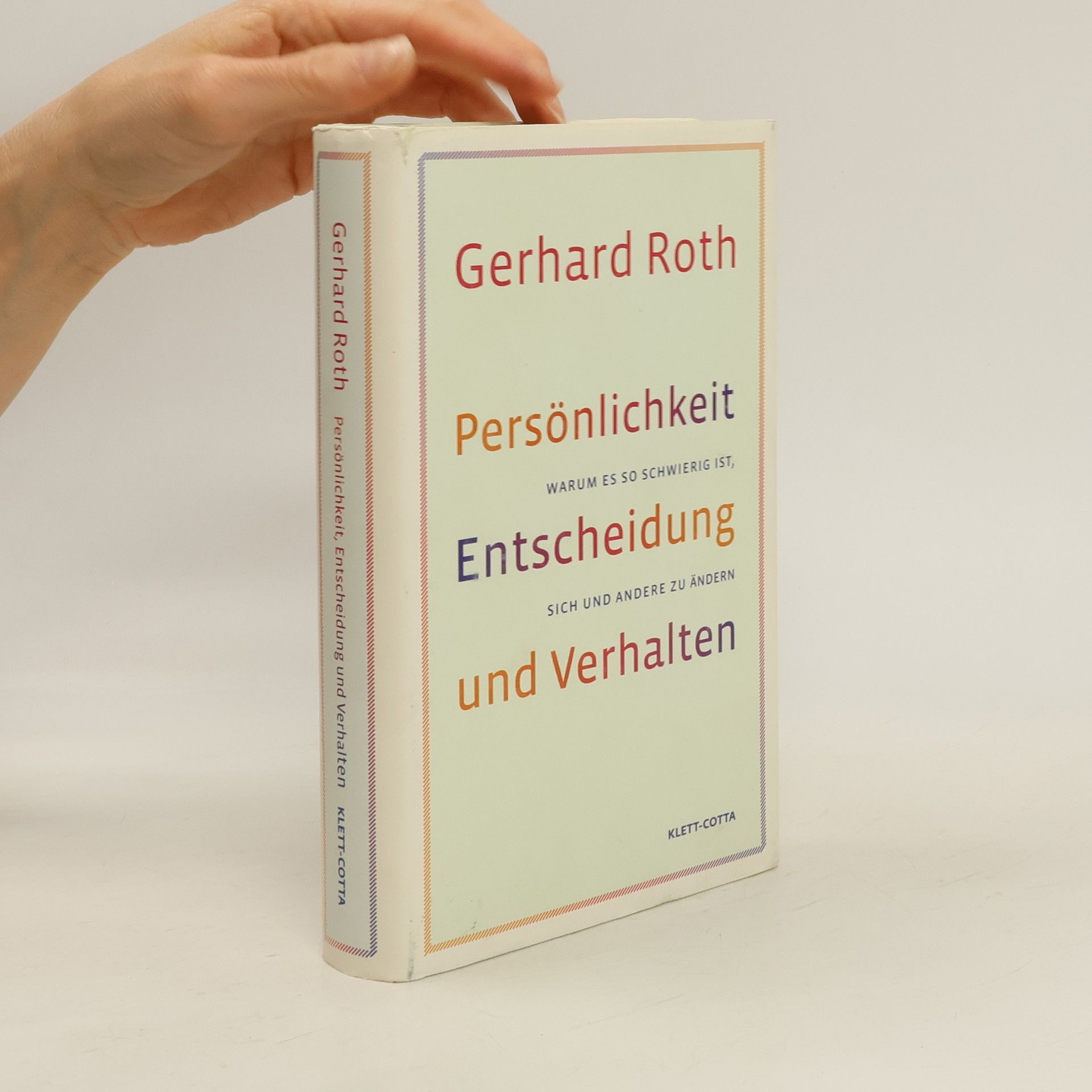 Gerhard Roth Persönlichkeit, Entscheidung und Verhalten