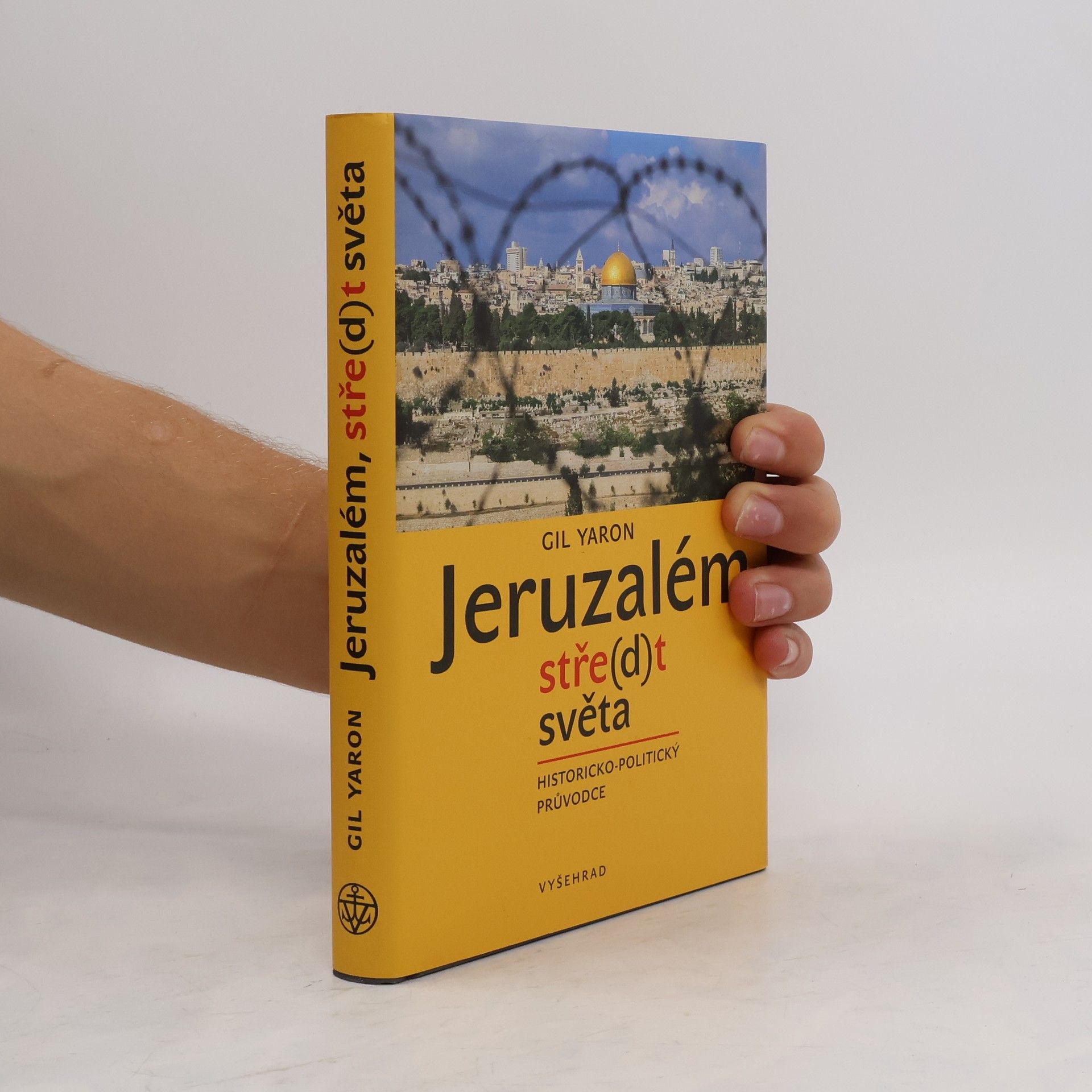 Gil Yaron Jeruzalém. Stře(d)t světa. Historicko-politický průvodce