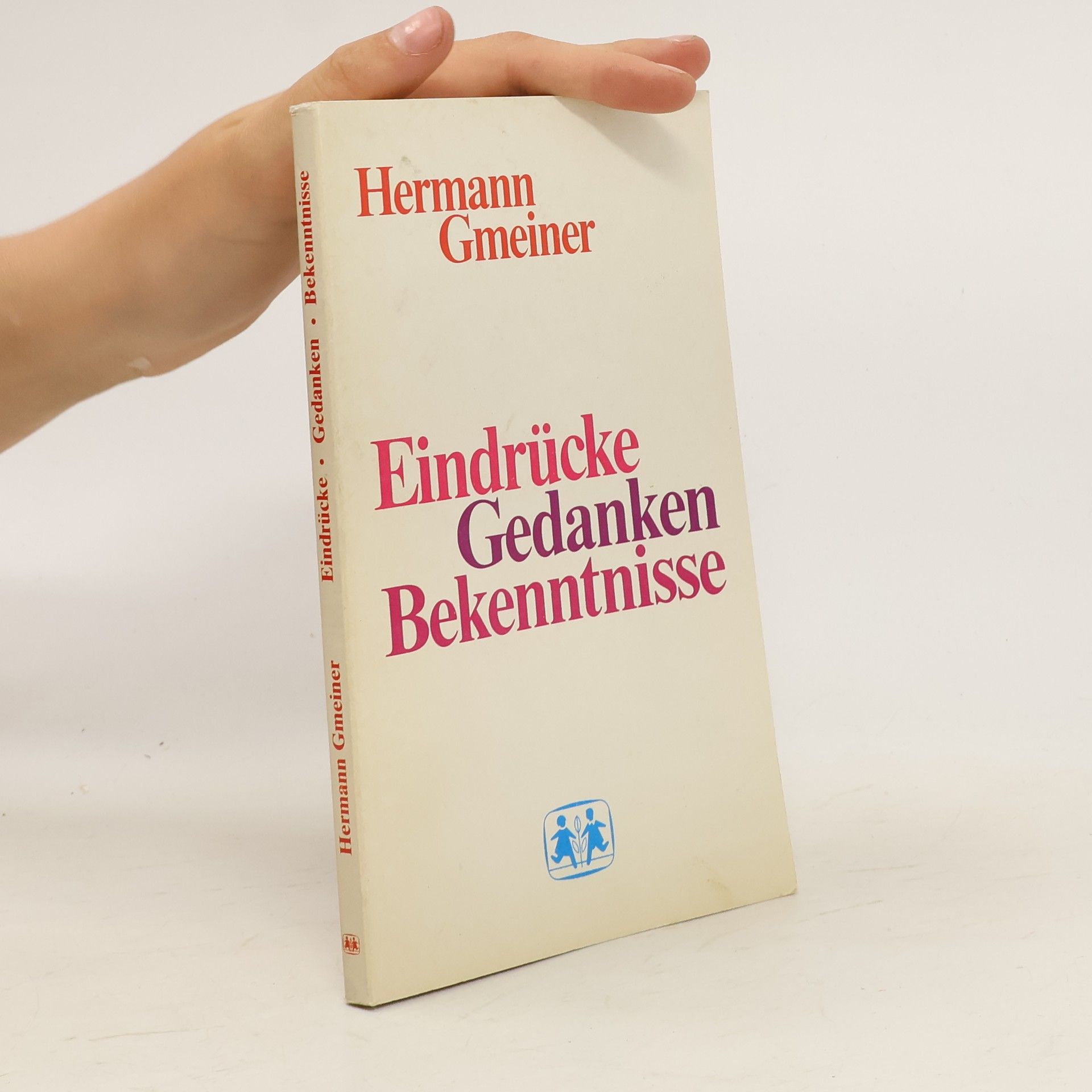 Hermann Gmeiner Eindrücke. Gedanken. Bekenntnisse