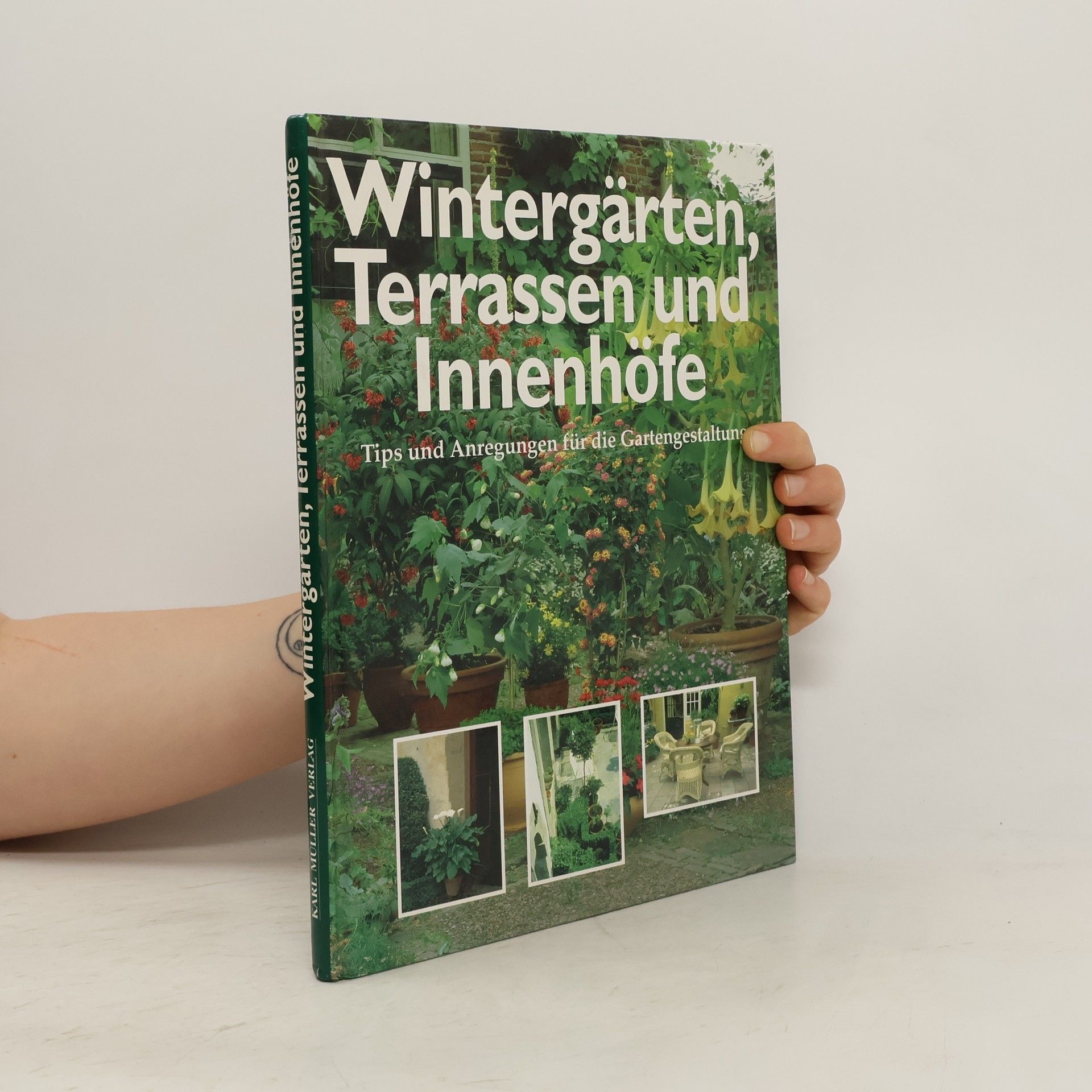 Karl Müller Verlag Wintergärten, Terrassen und Innenhöfe - Tips und Anregungen für die Gartengestaltung
