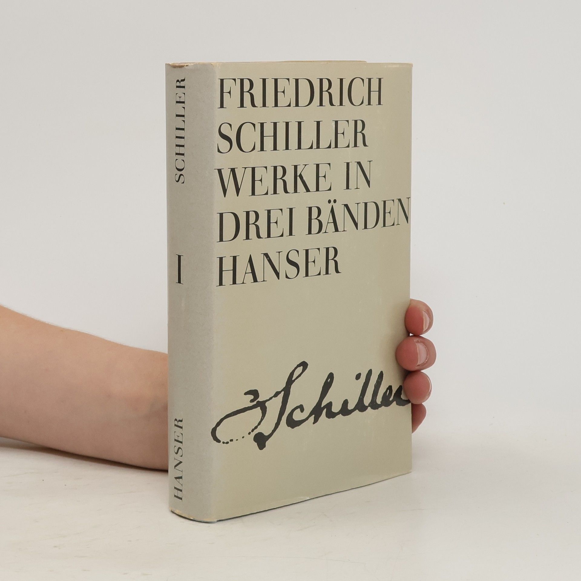 Friedrich Schiller Friedrich Schiller Werke in drei Bänden. Band I.