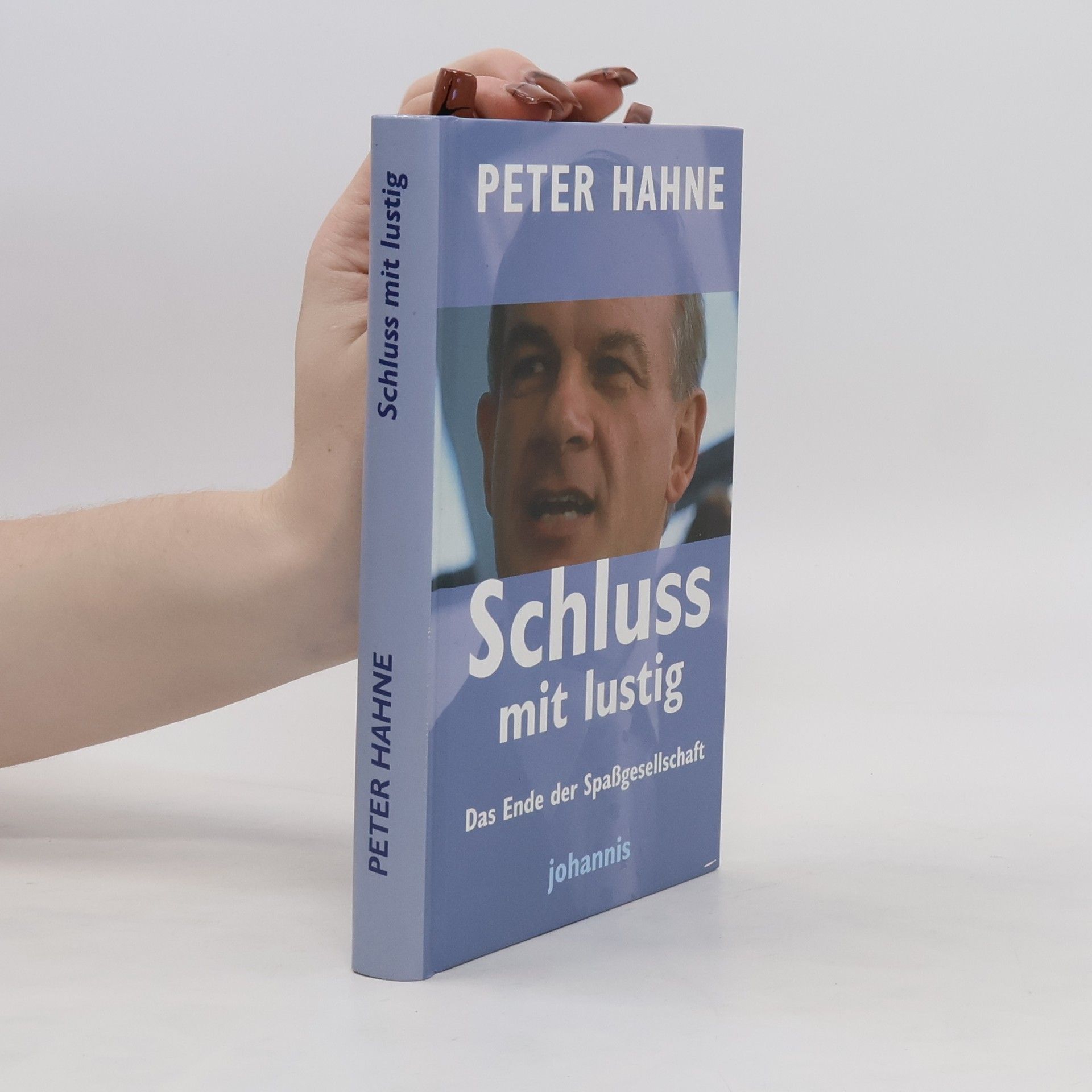Peter Hahne Schluss mit lustig: Das Ende der Spassgesellschaft