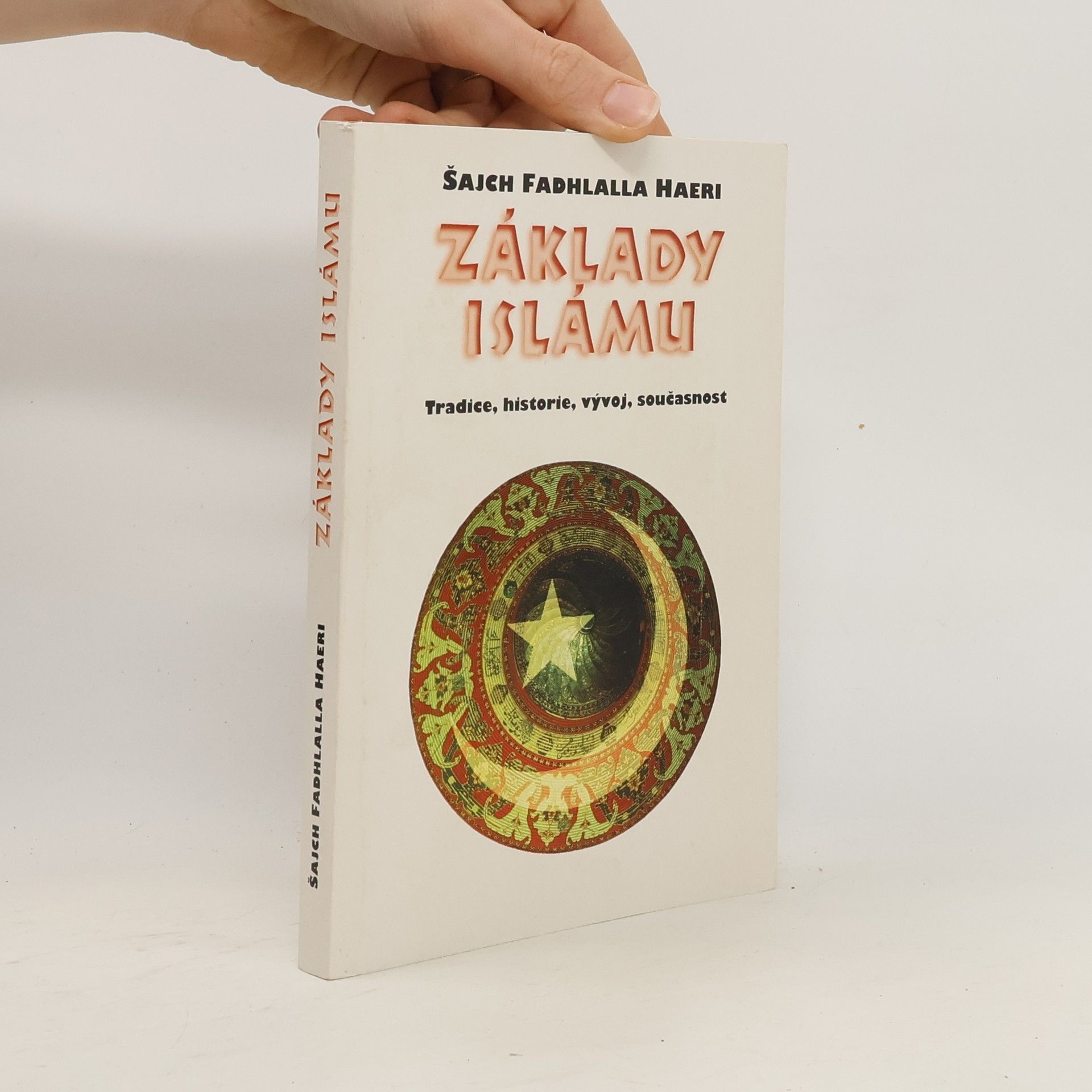 Fadhlalla Haeri Základy islámu. Tradice, historie, vývoj, současnost