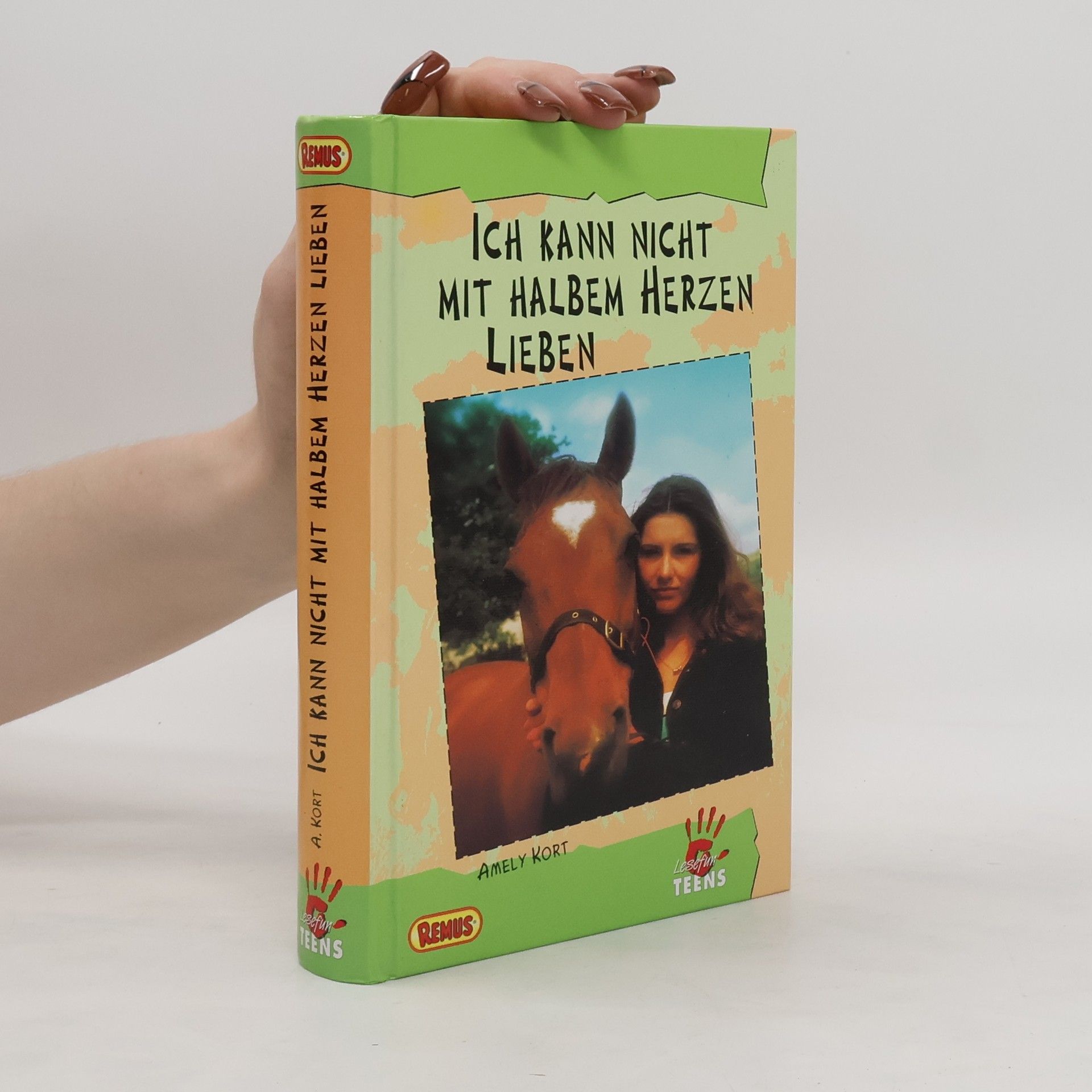 Amely Kort Ich kann nicht mit halbem Herzen lieben