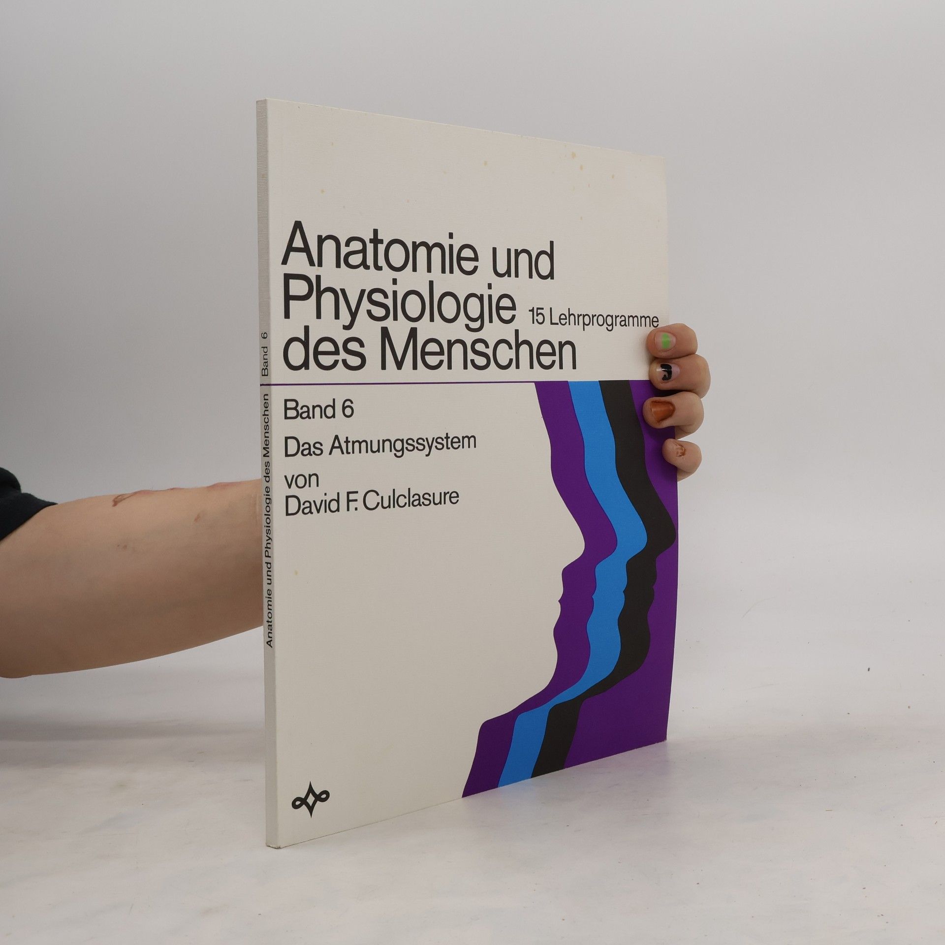 David F. Culclasure Anatomie und Physiologie des Menschen 6