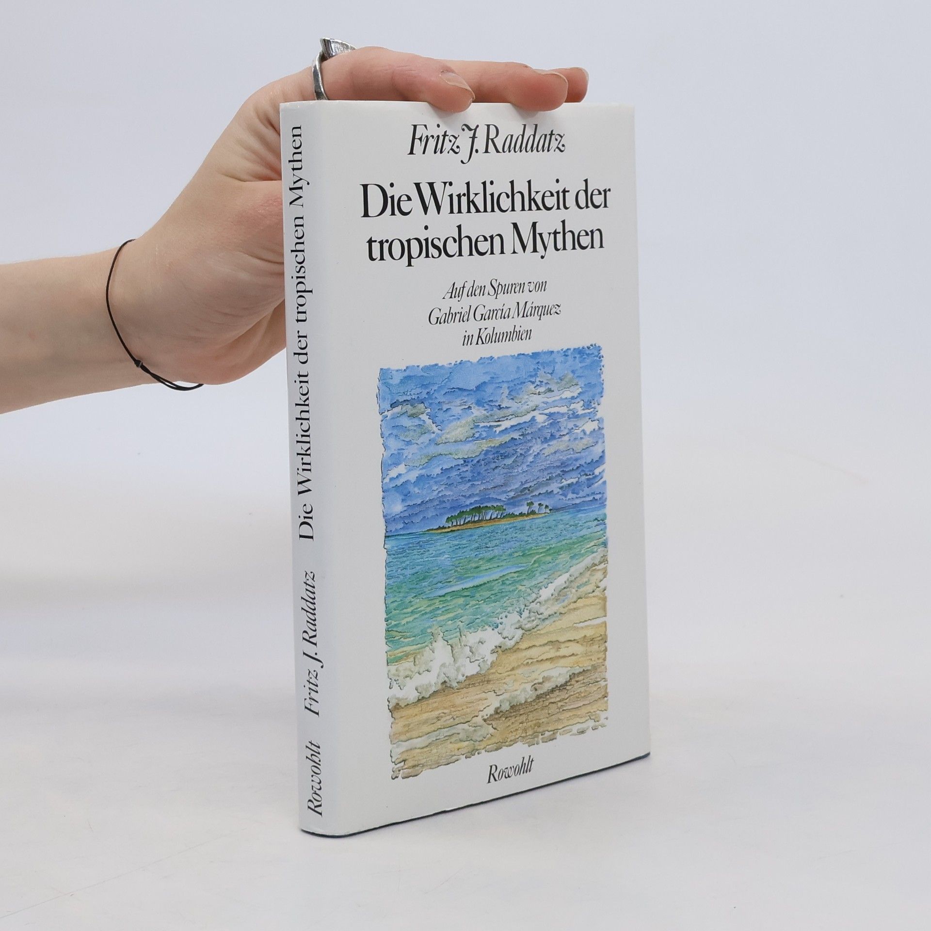 Fritz J. Raddatz Die Wirklichkeit der tropischen Mythen