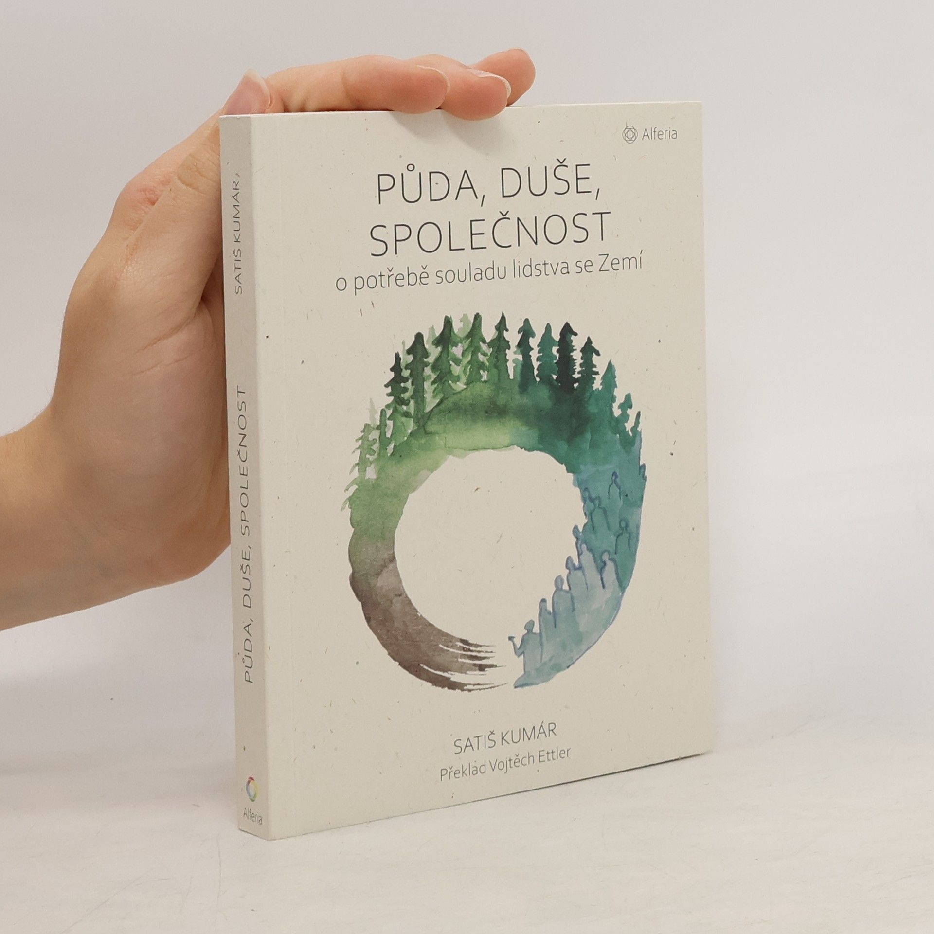 Vojtěch Ettler Půda, duše, společnost: o potřebě souladu lidstva se Zemí