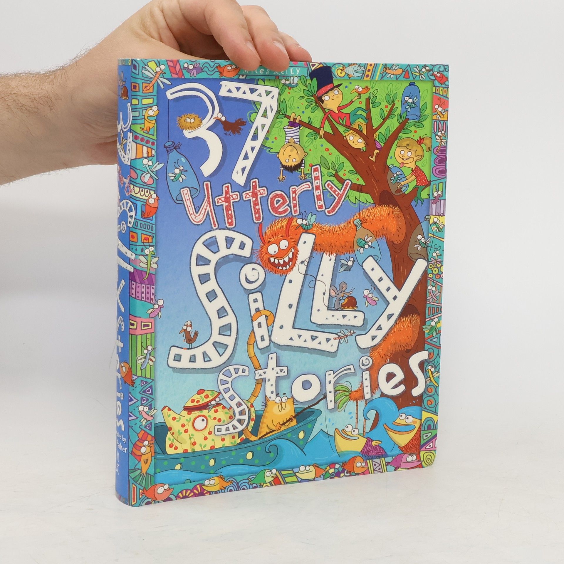 MILES KELLY PUBLISHING 37 UTTERLY SILLY STORIES