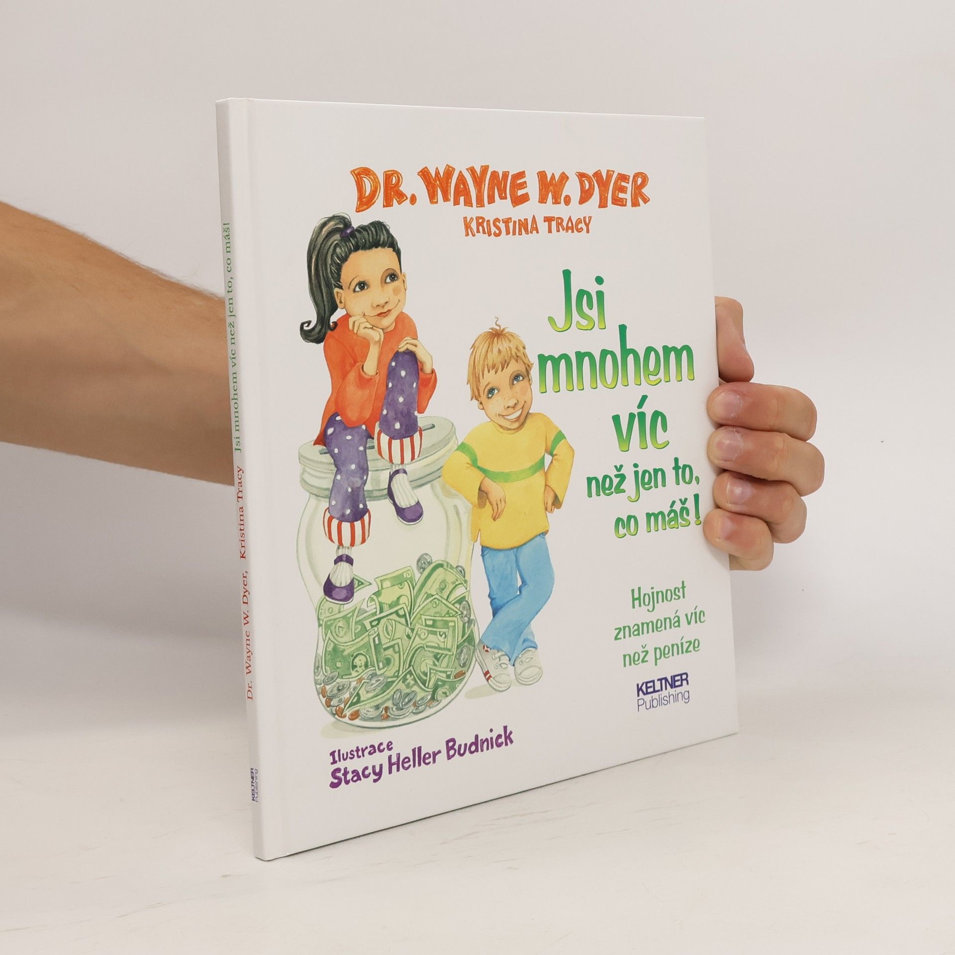 Wayne Dyer Jsi mnohem víc než jen to, co máš! : hojnost znamená víc než peníze