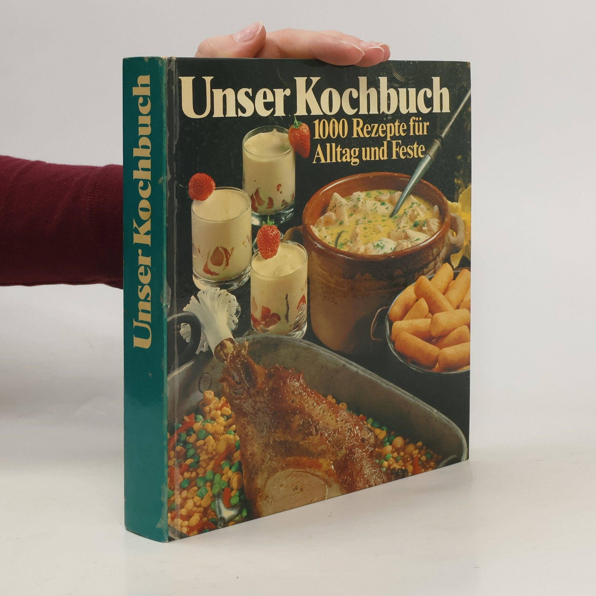 Autorenkollektiv Unser Kochbuch. 1000 Rezepte fur Alltag und feste