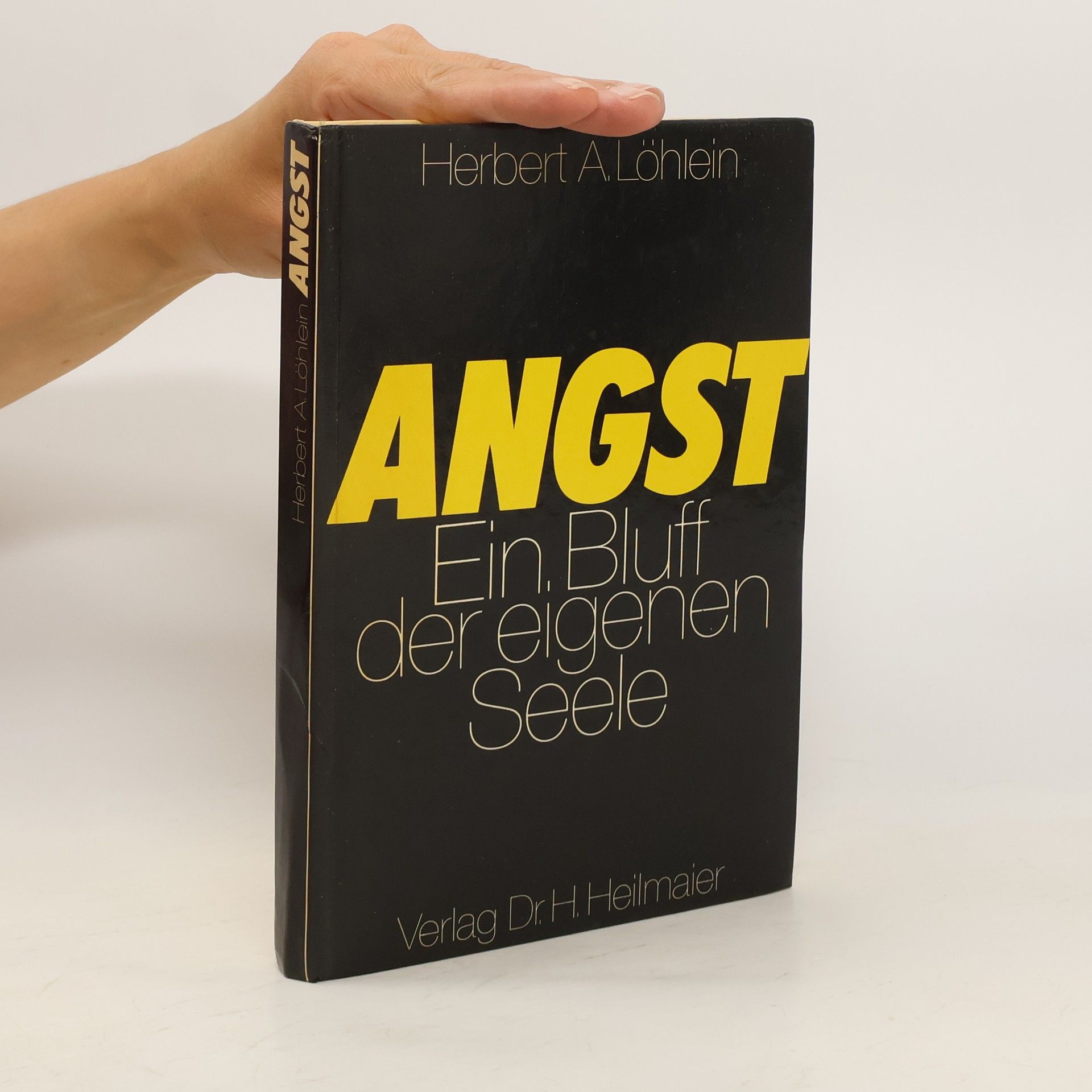 Herbert Andreas Löhlein Angst, ein Bluff der eigenen Seele
