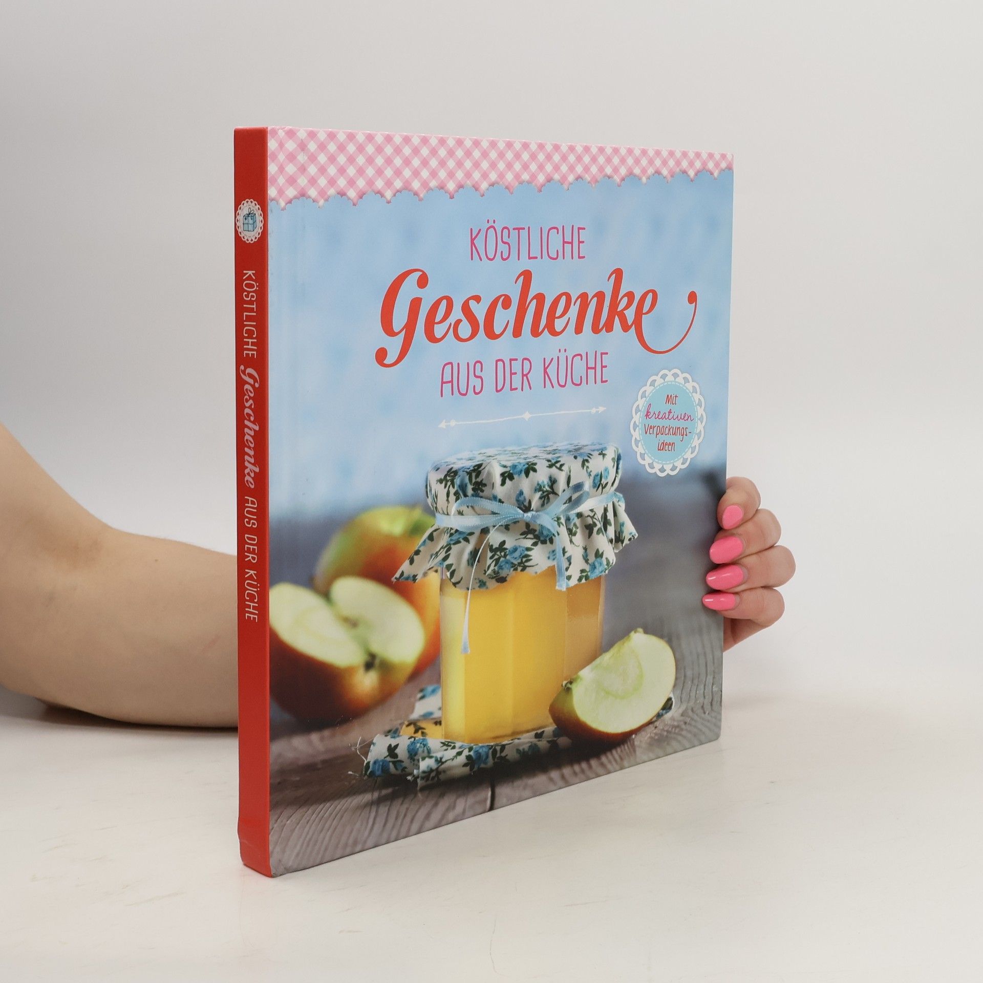 Autorenkollektiv Köstliche Geschenke aus der Küche